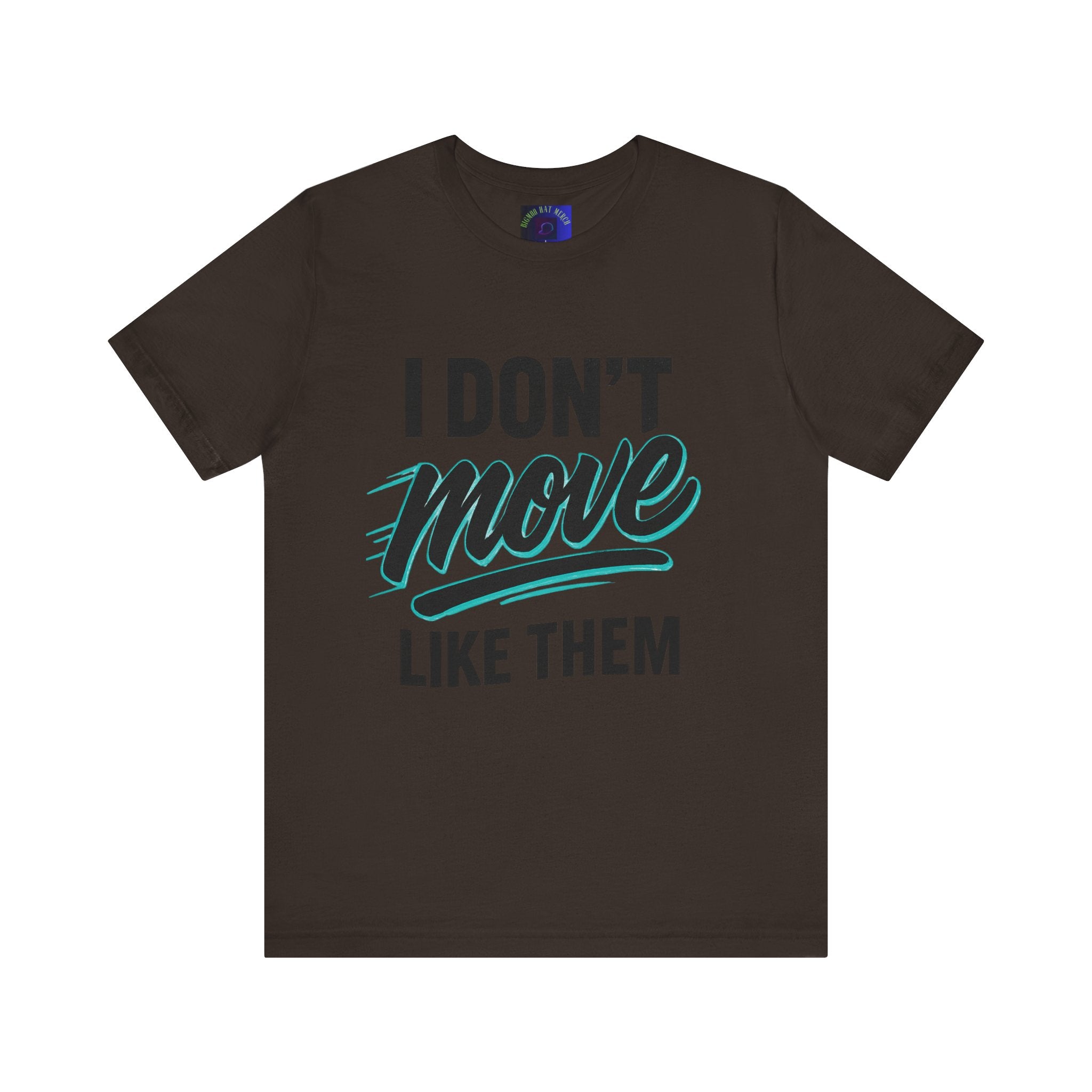 I Don't Move Like Them Tee — Bold Typography Graphic T-Shirt
