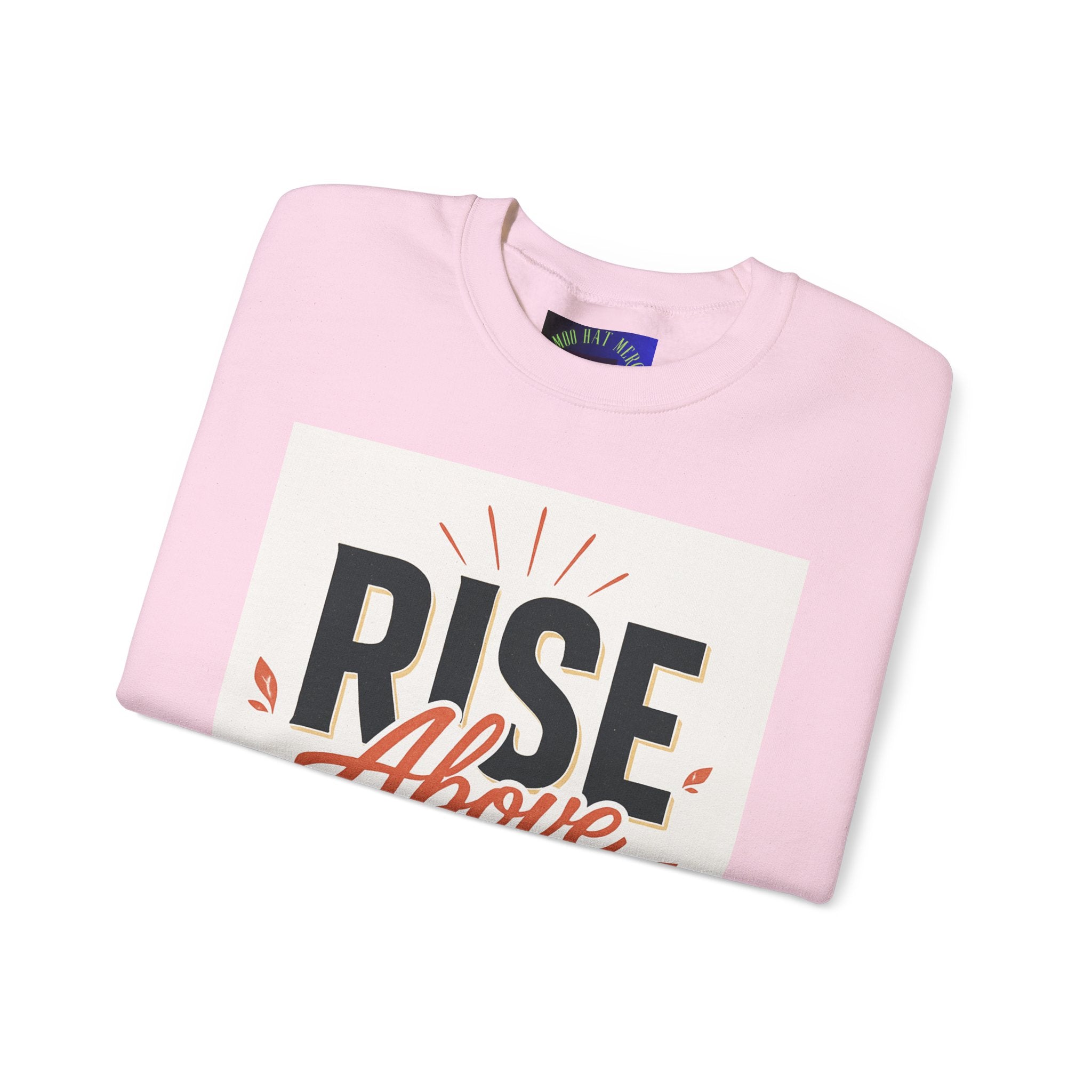 Rise Above Hate Sweatshirt — Inspirational Crewneck Pullover