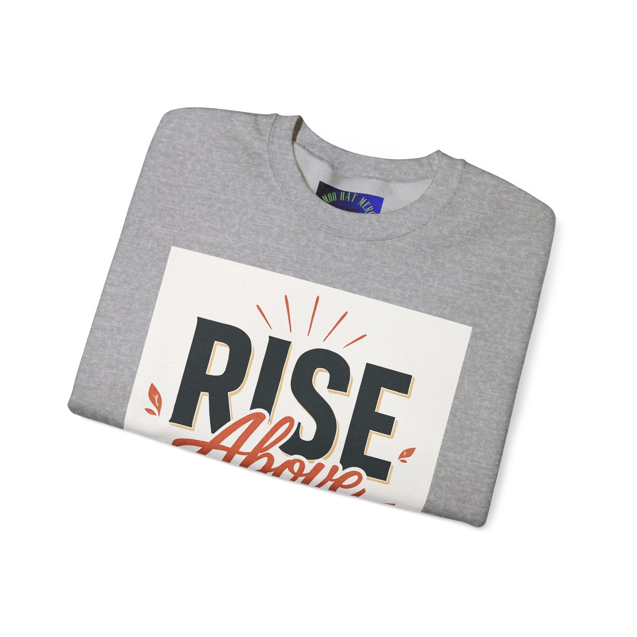 Rise Above Hate Sweatshirt — Inspirational Crewneck Pullover