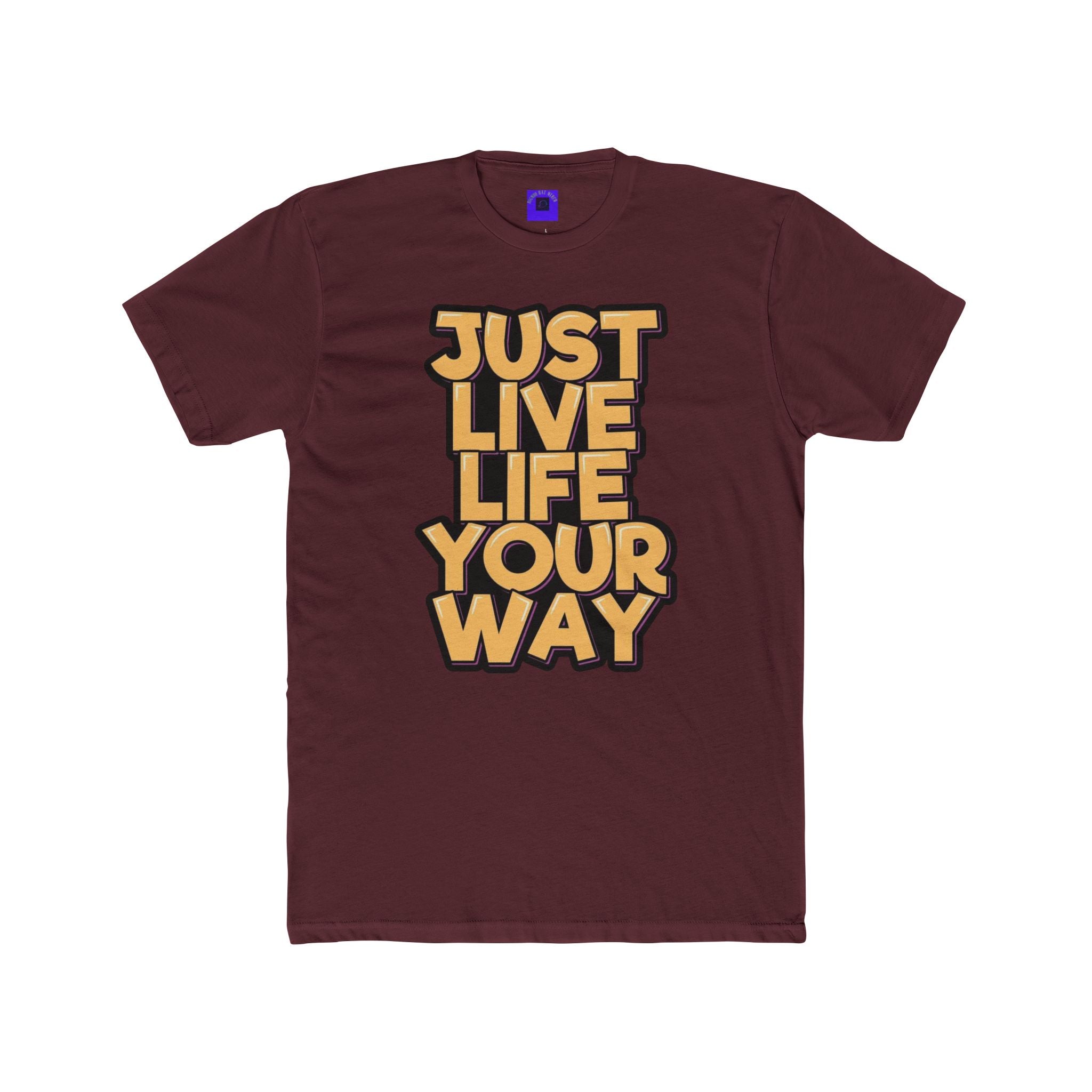 Just Live Life Your Way T‑Shirt