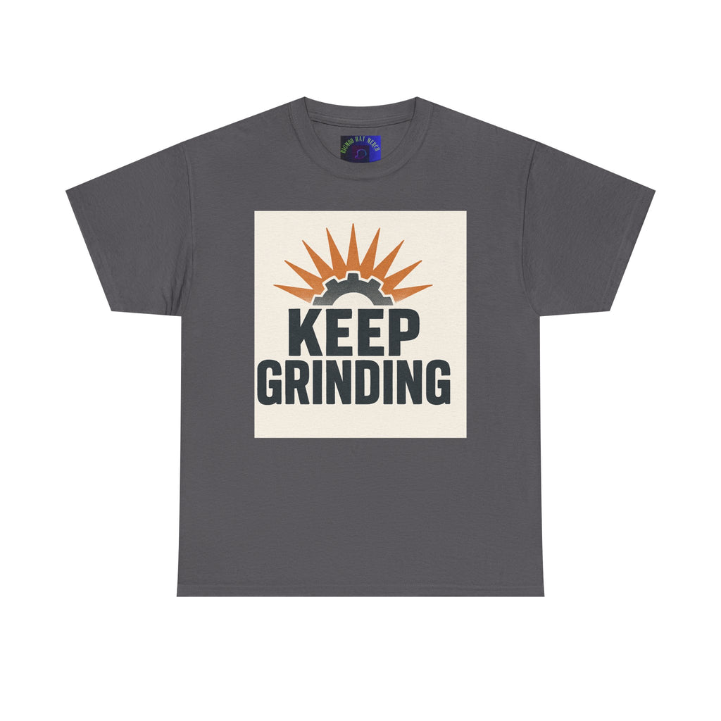 Keep Grinding T-Shirt — Motivational Work Ethic Tee