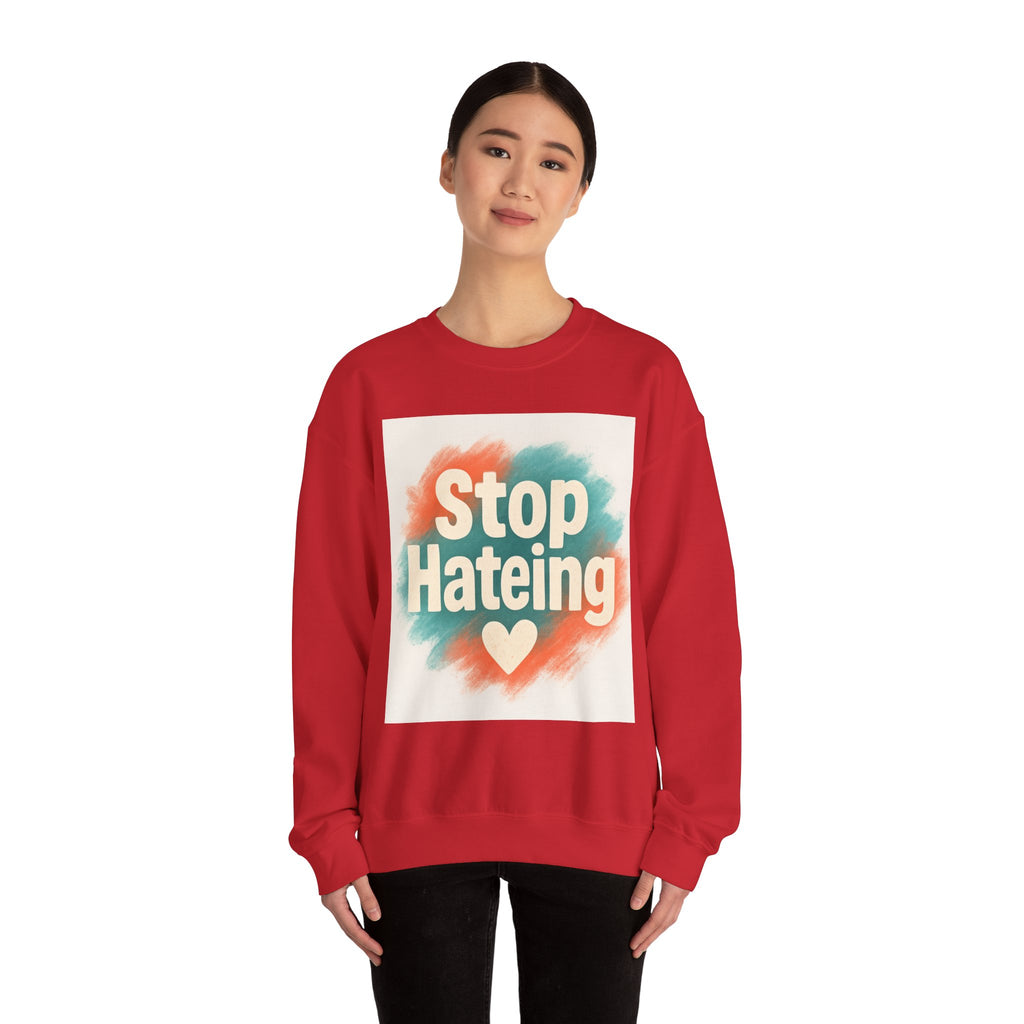 Unisex Crewneck Sweatshirt - Stop Hateing Art, Cozy Casual Wear, Gift for Activists, Everyday Comfort, Positive Message Apparel