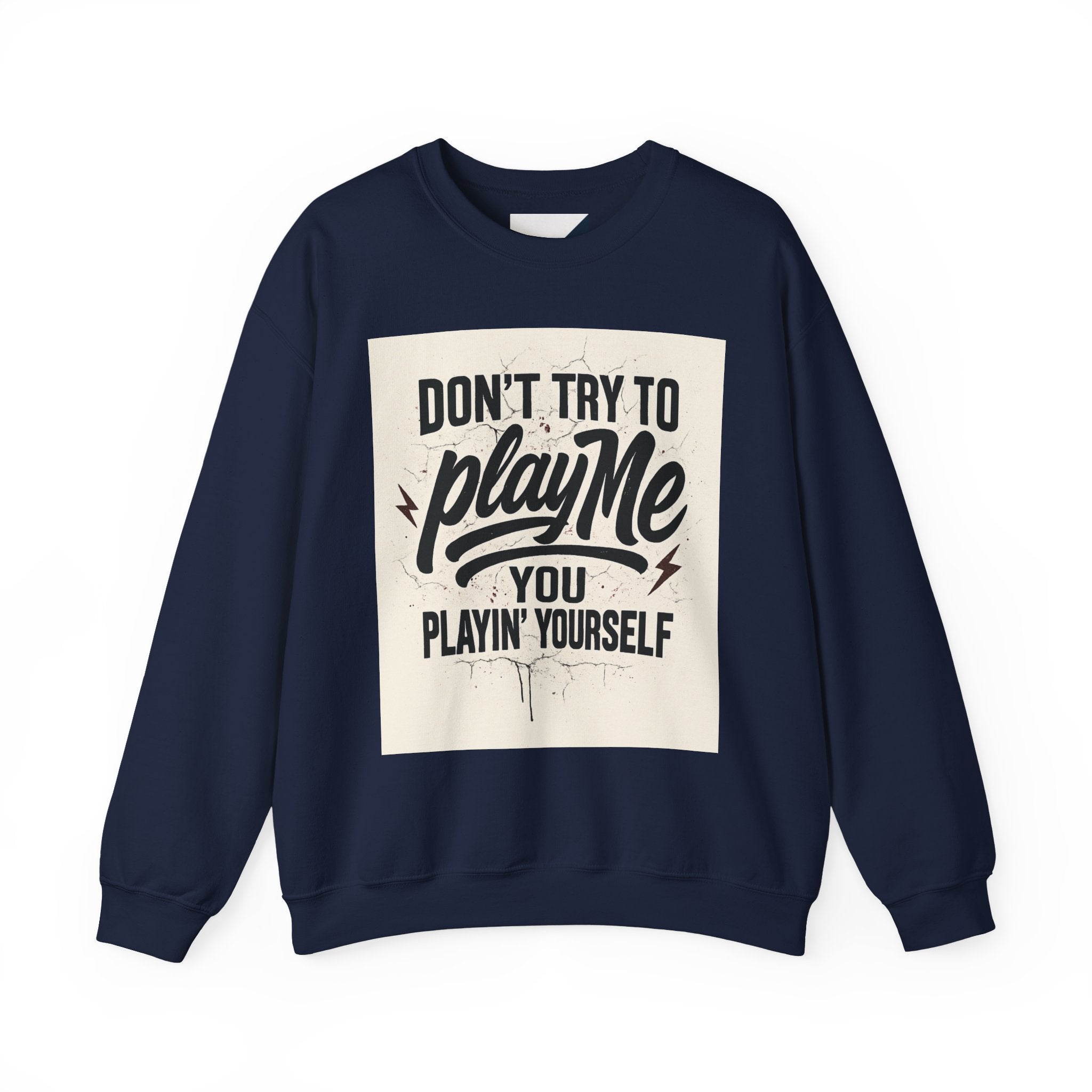Playful Statement Crewneck Sweatshirt - Humor, Graphic Sweatshirt, Unisex Pullover, Gift for Friends, Casual Layer