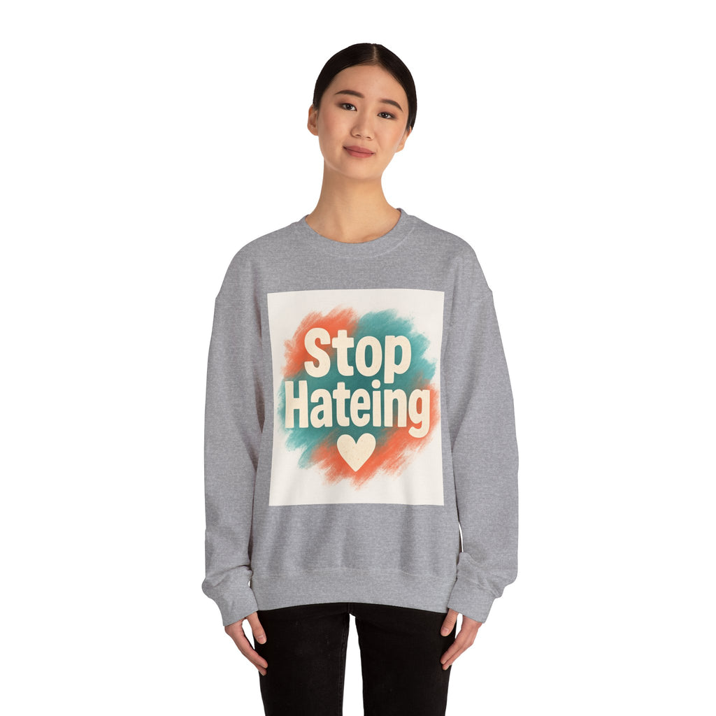 Unisex Crewneck Sweatshirt - Stop Hateing Art, Cozy Casual Wear, Gift for Activists, Everyday Comfort, Positive Message Apparel