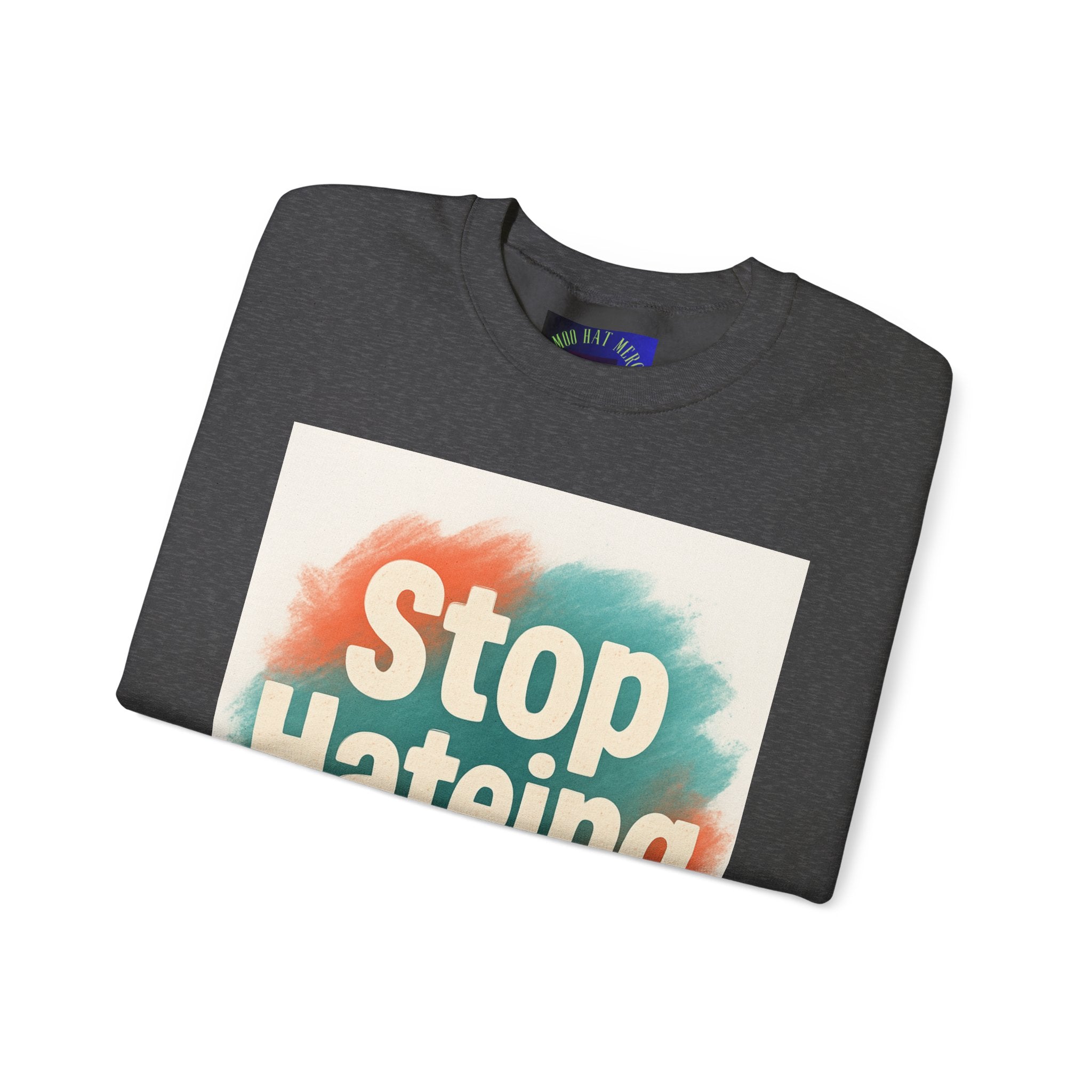 Unisex Crewneck Sweatshirt - Stop Hateing Art, Cozy Casual Wear, Gift for Activists, Everyday Comfort, Positive Message Apparel