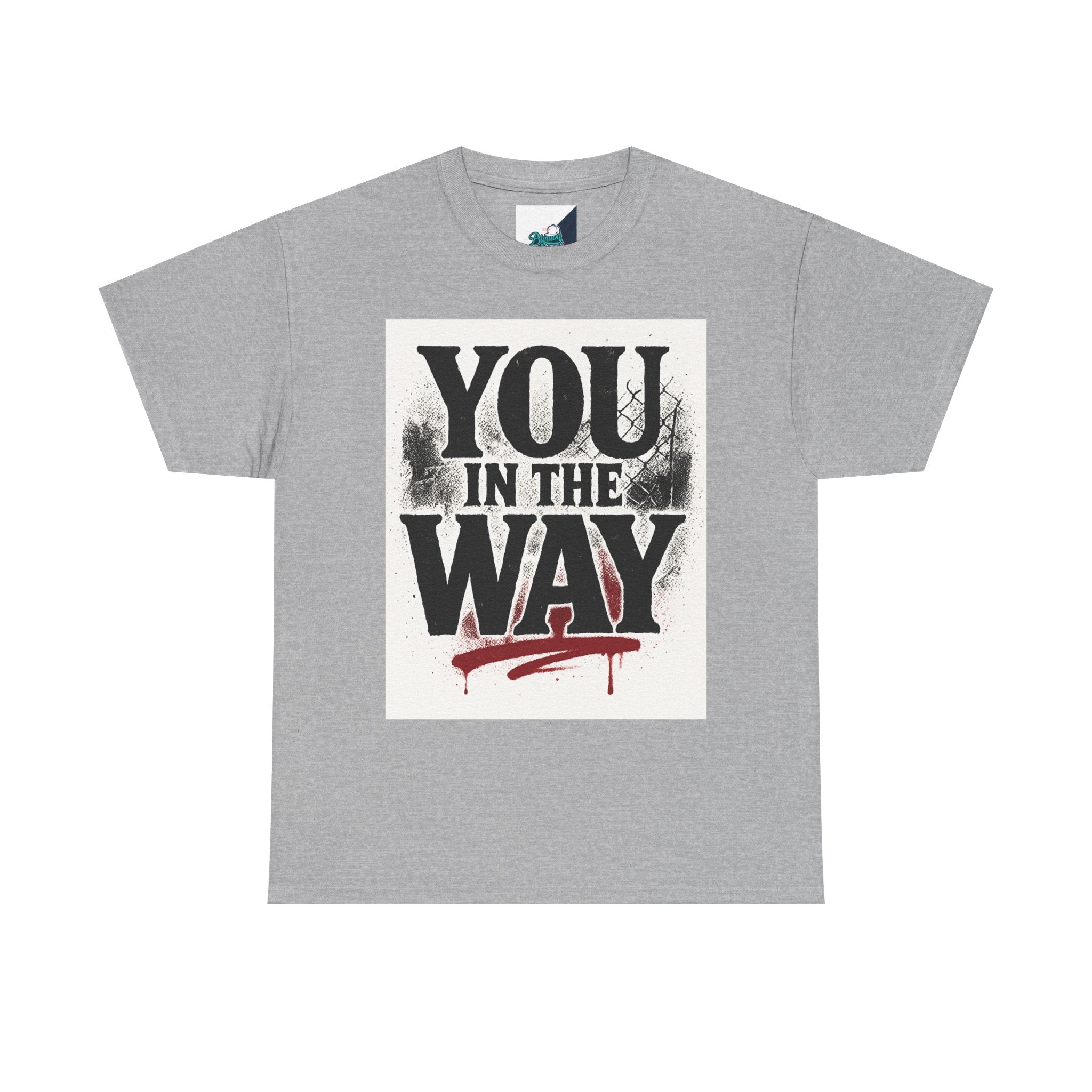 Bold Graphic Tee with 'You In The Way' Statement, Casual Wear, Unisex T-Shirt, Gift for Friends, Streetwear, Statement Clothing