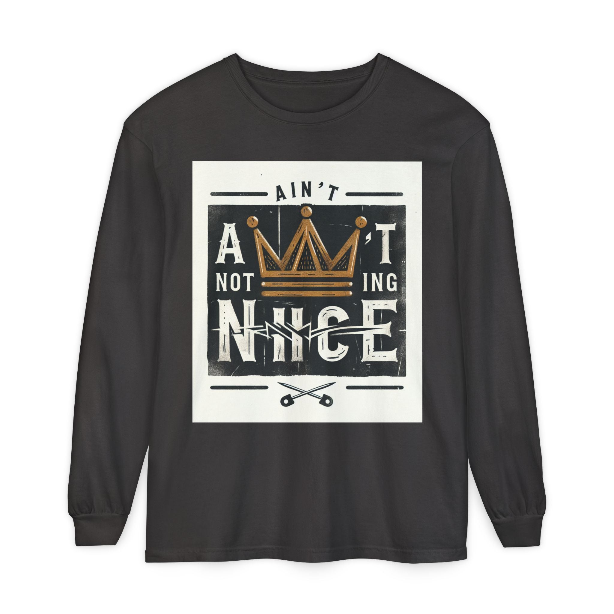 Unisex Long Sleeve Tee - 'Ain't Nothing Nice' Graphic Shirt, Casual Wear, Gift for Friends, Everyday Style, Comfortable Fashion