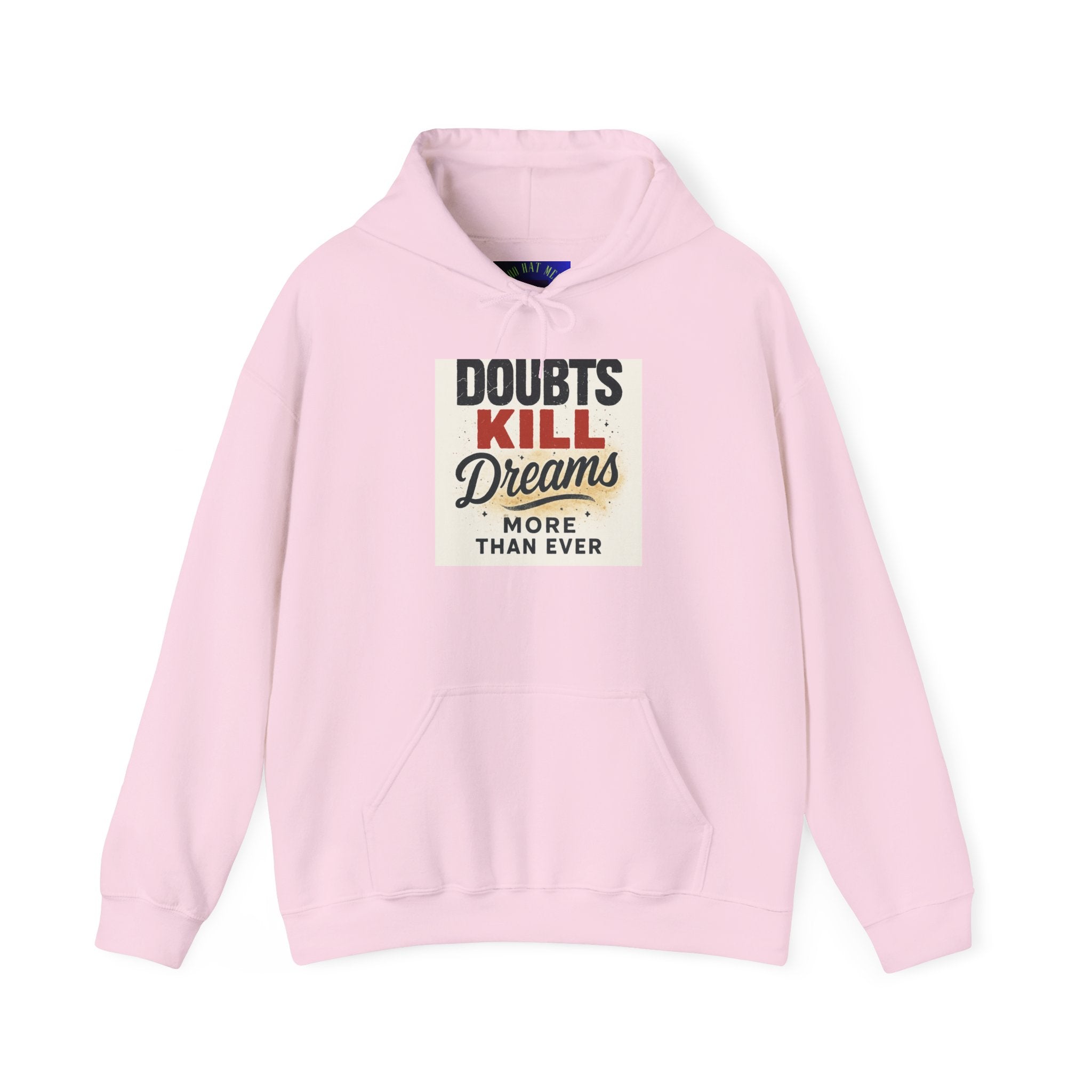 Hoodie — “Doubts Kill Dreams More Than Ever” Inspirational Motivational Pullover