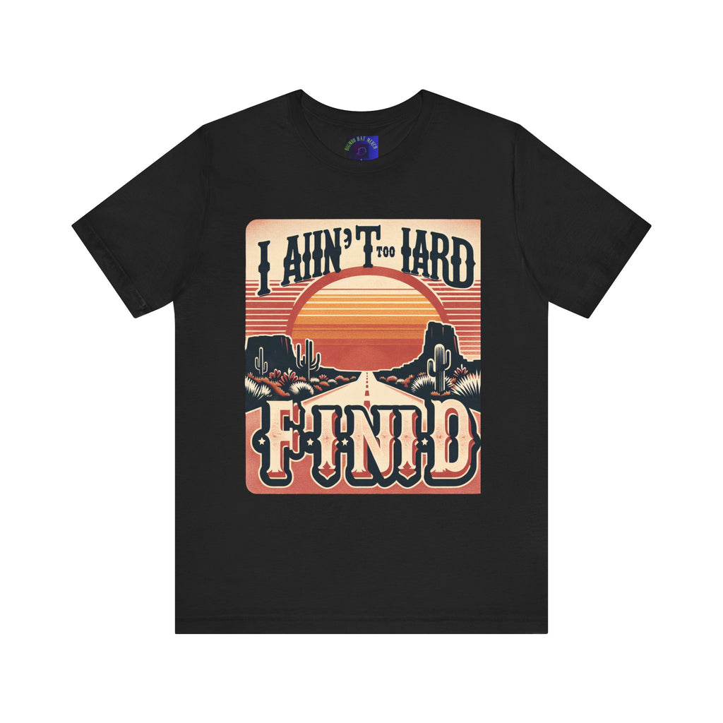 Retro Sunset Unisex Tee - "I Ain't Too Hard to Find" | Casual Wear, Gift for Him, Gift for Her, Vintage T-Shirt, Summer Fashion