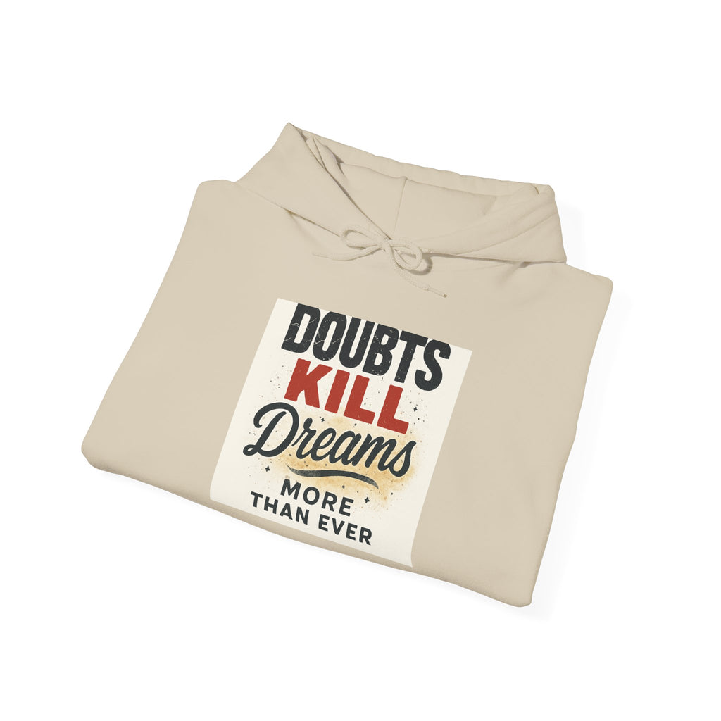 Hoodie — “Doubts Kill Dreams More Than Ever” Inspirational Motivational Pullover