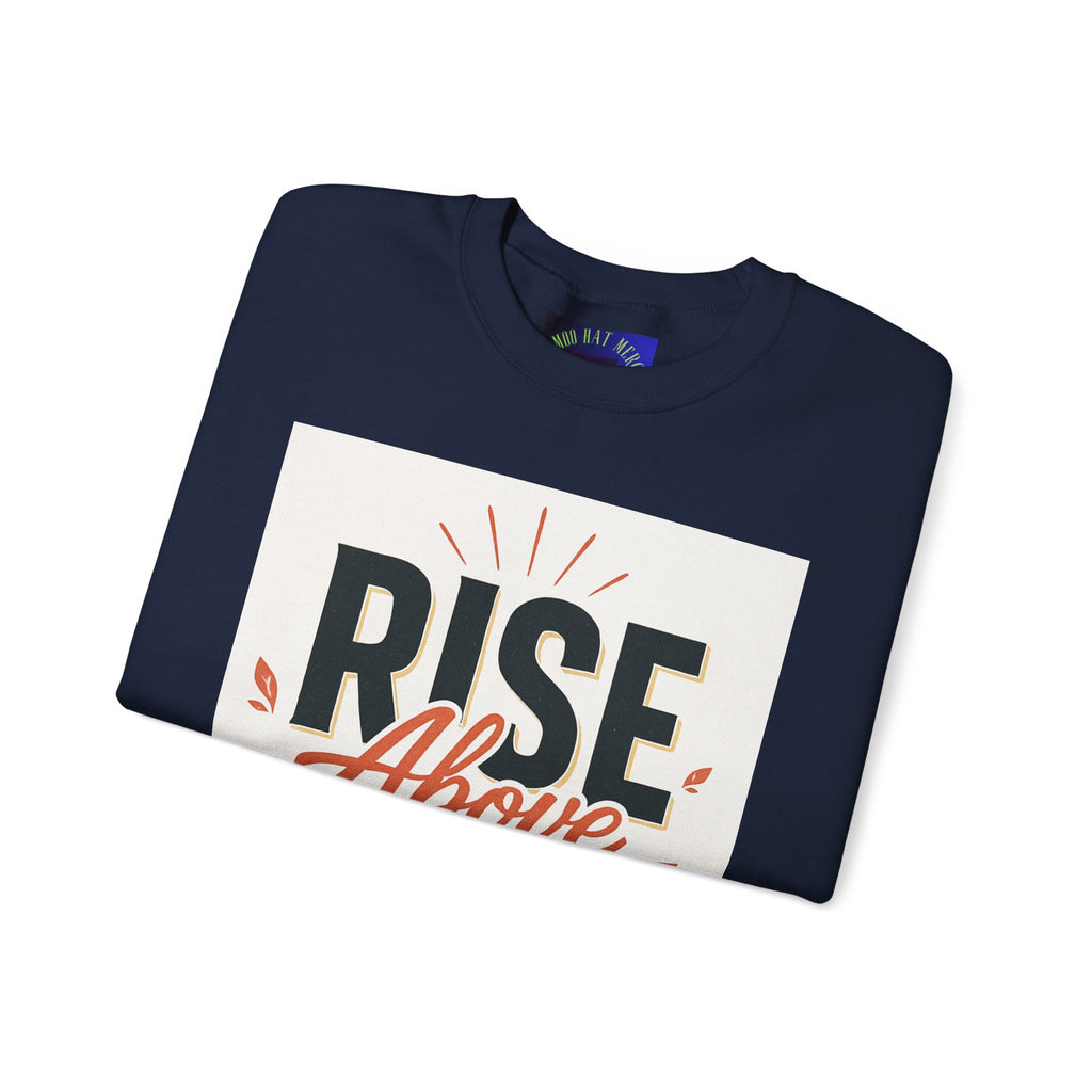 Rise Above Hate Sweatshirt — Inspirational Crewneck Pullover