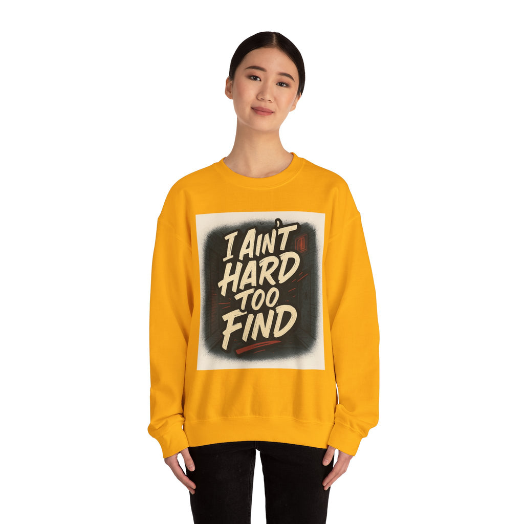 I Ain't Hard To Find Sweatshirt — Vintage Retro Graphic Crewneck