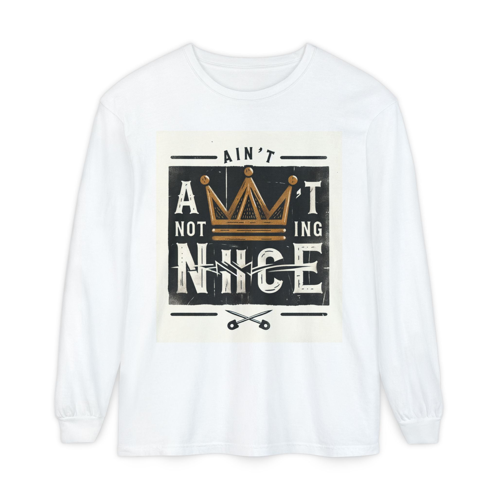 Unisex Long Sleeve Tee - 'Ain't Nothing Nice' Graphic Shirt, Casual Wear, Gift for Friends, Everyday Style, Comfortable Fashion