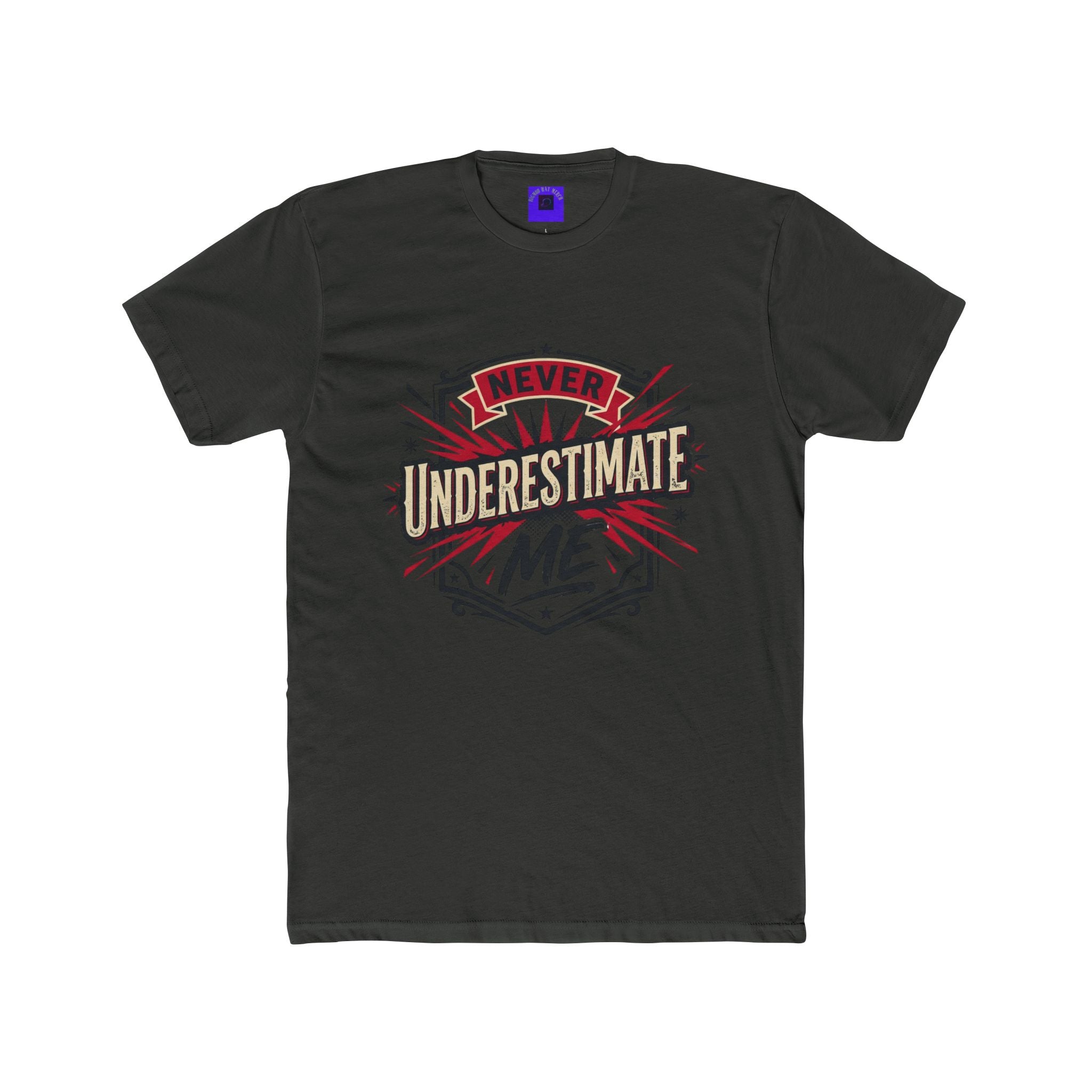 Never Underestimate Me T-Shirt — Motivational Graphic Crew Tee