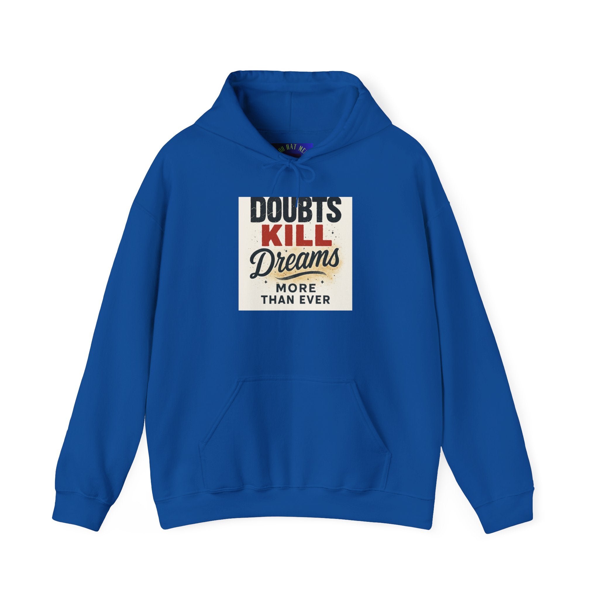 Hoodie — “Doubts Kill Dreams More Than Ever” Inspirational Motivational Pullover