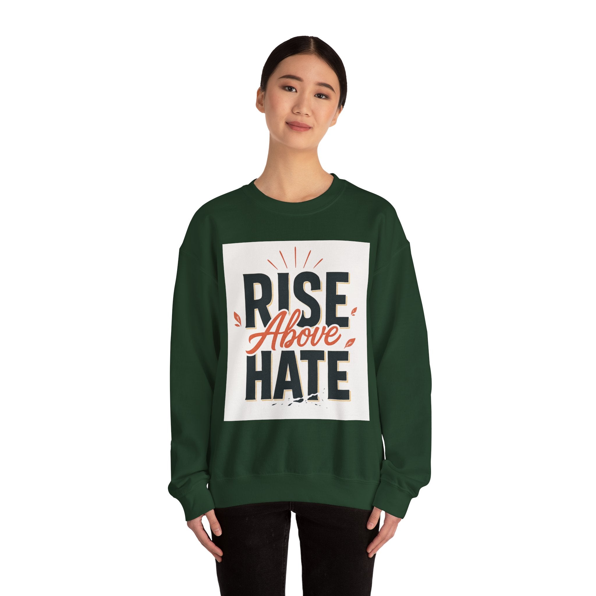 Rise Above Hate Sweatshirt — Inspirational Crewneck Pullover