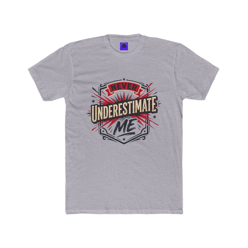 Never Underestimate Me T-Shirt — Motivational Graphic Crew Tee