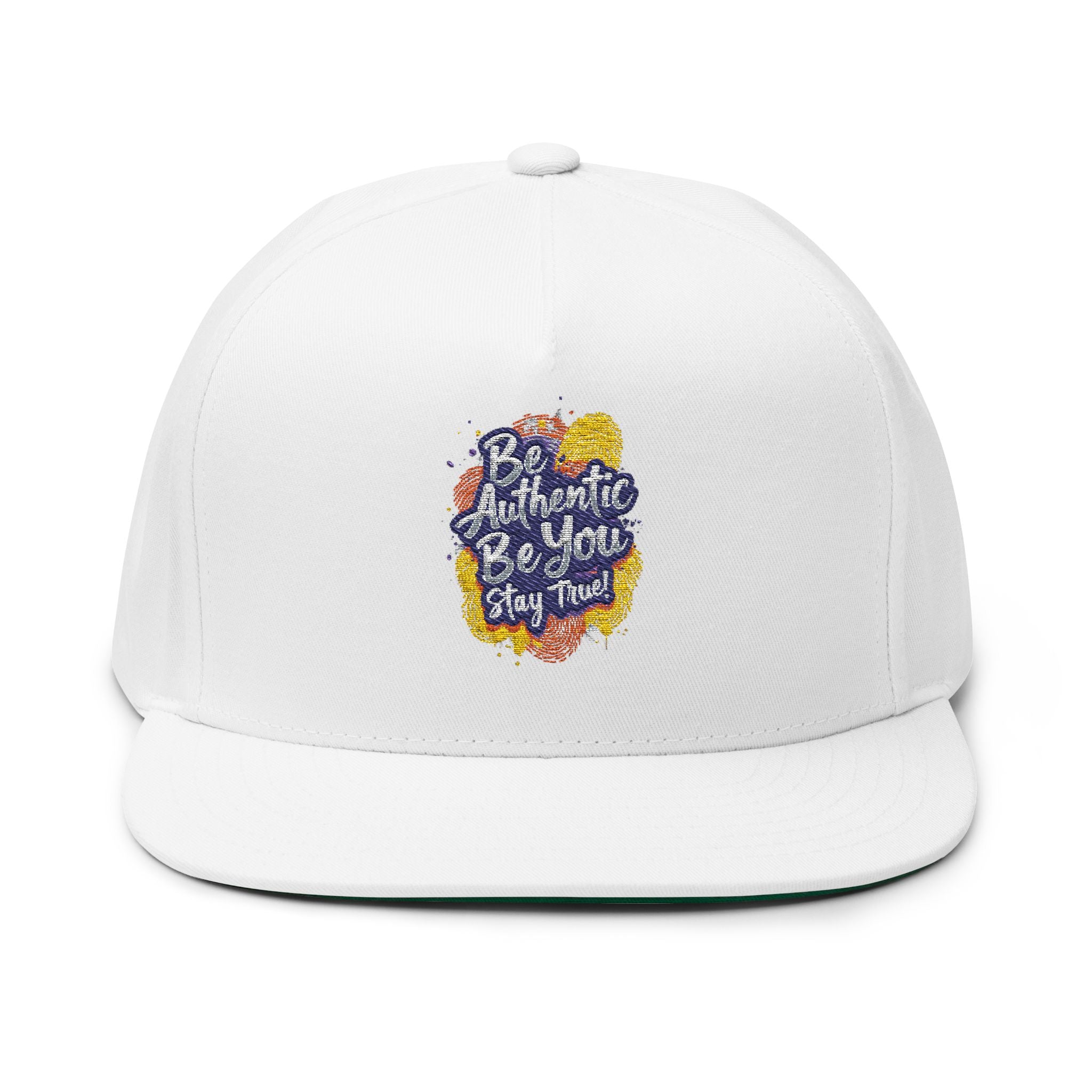Flat Bill Cap — Embroidered "Be Authentic, Be You, Stay True" Snapback