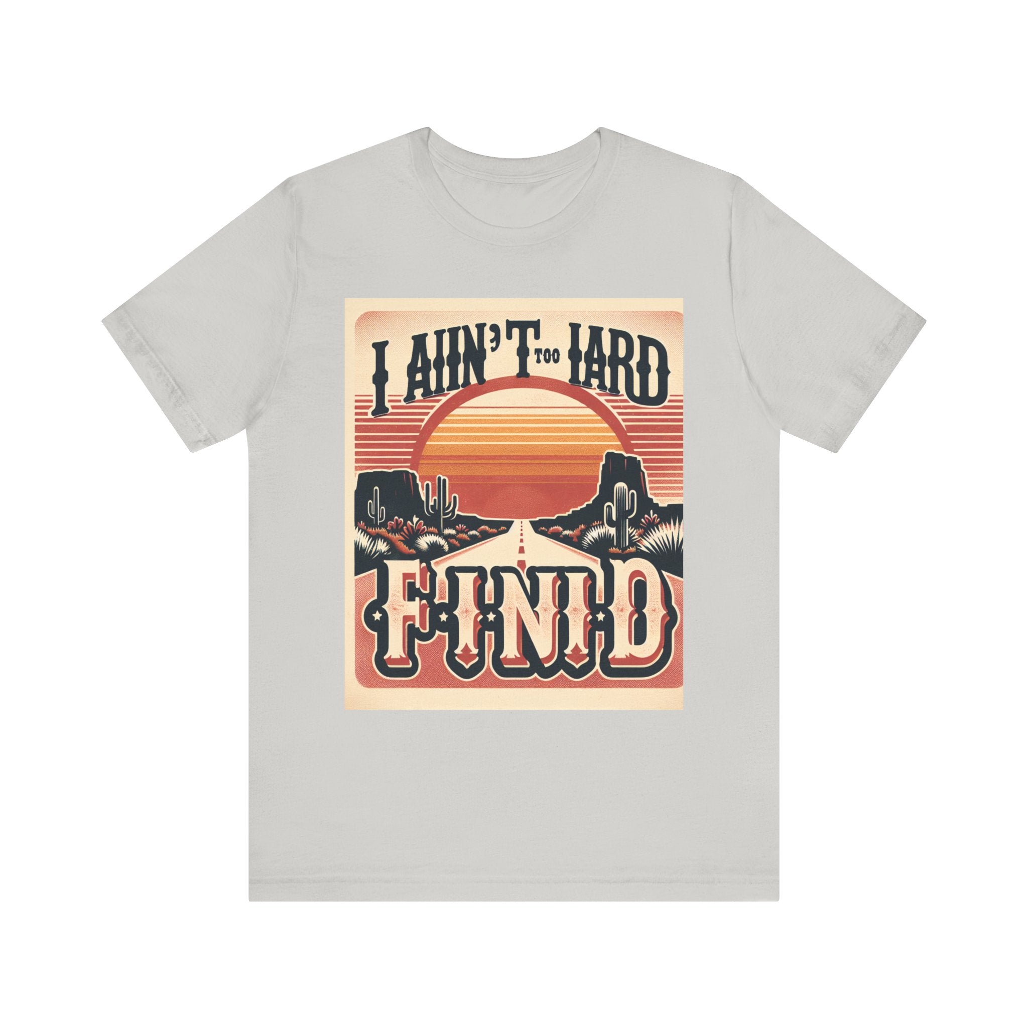 Retro Sunset Unisex Tee - "I Ain't Too Hard to Find" | Casual Wear, Gift for Him, Gift for Her, Vintage T-Shirt, Summer Fashion