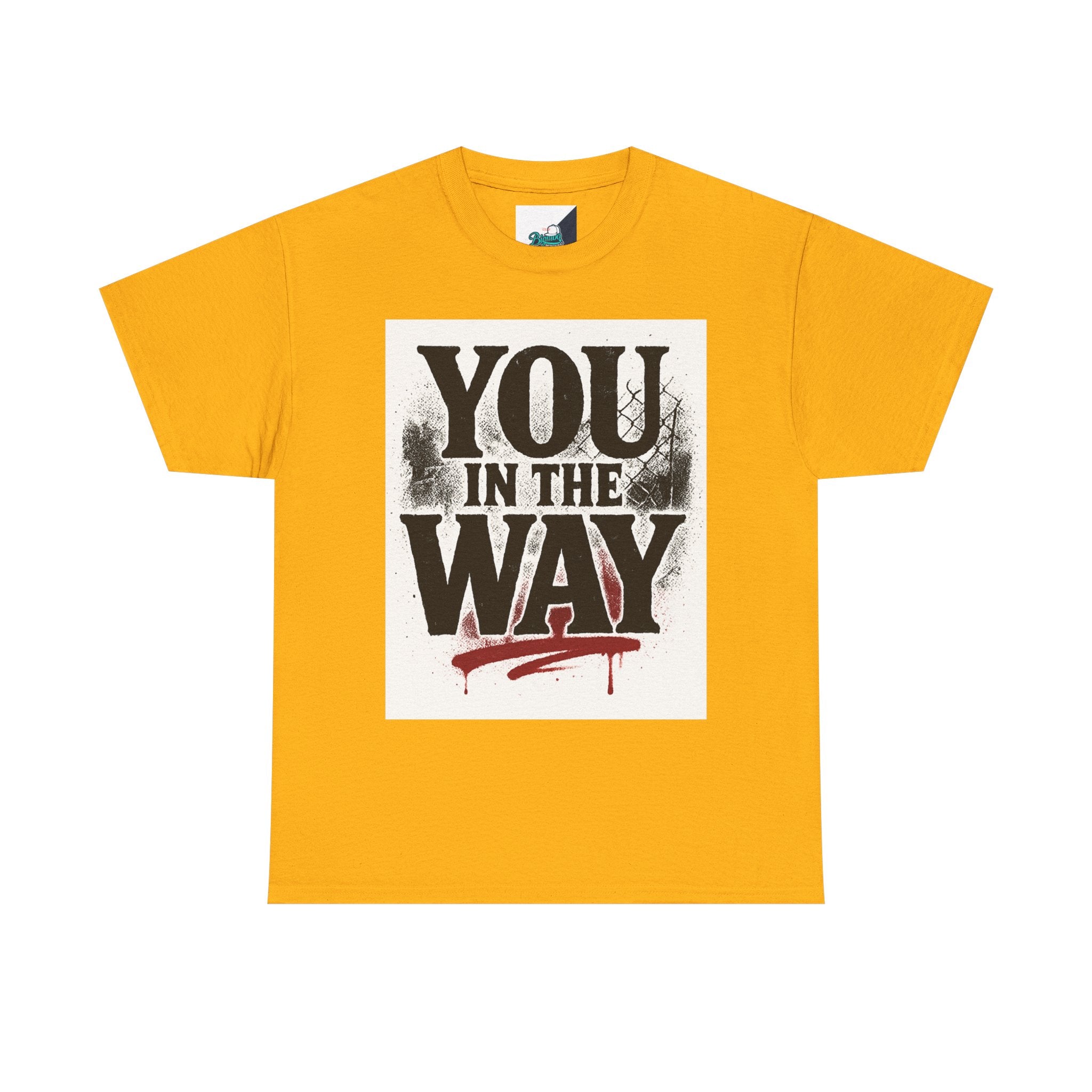 Bold Graphic Tee with 'You In The Way' Statement, Casual Wear, Unisex T-Shirt, Gift for Friends, Streetwear, Statement Clothing