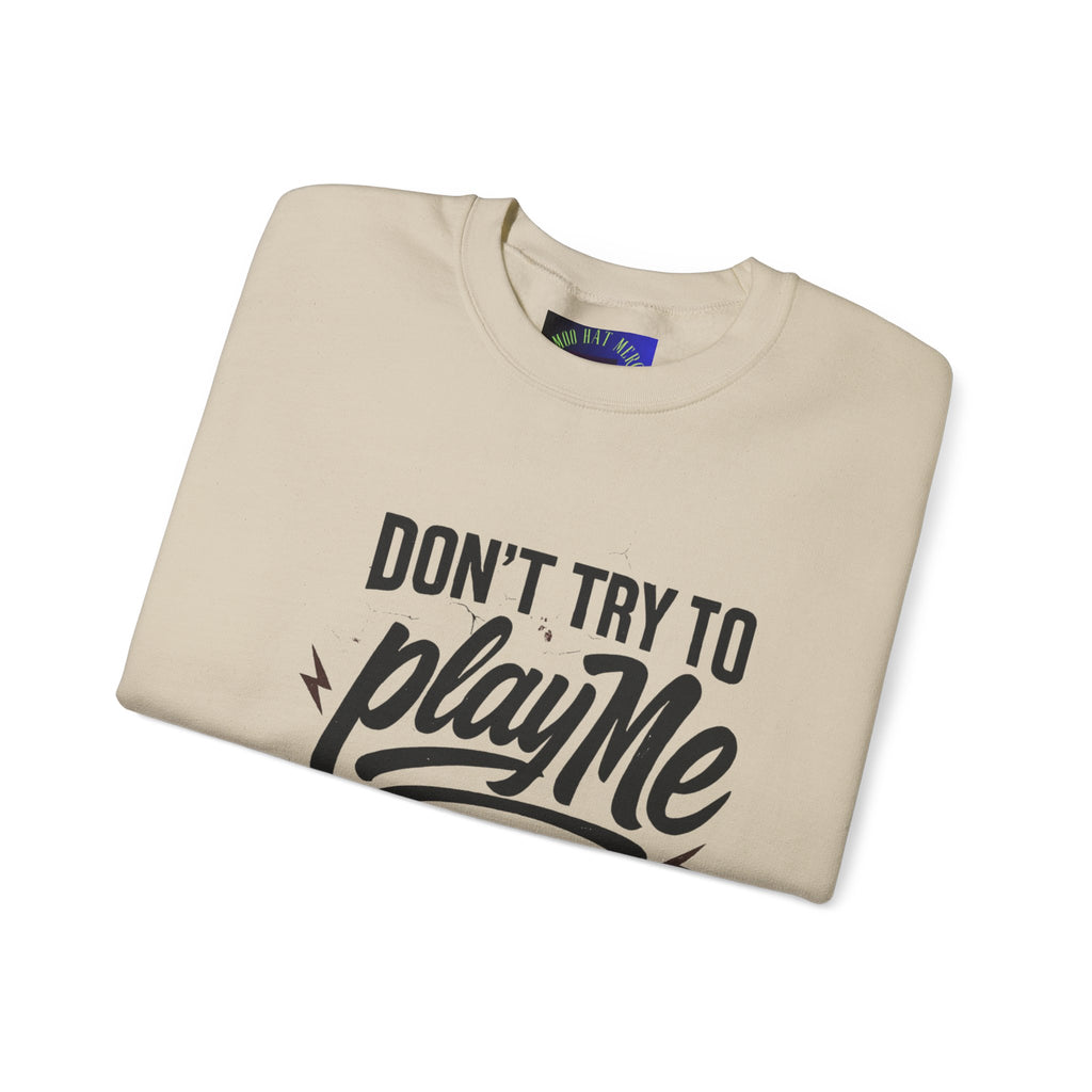 Playful Statement Crewneck Sweatshirt - Humor, Graphic Sweatshirt, Unisex Pullover, Gift for Friends, Casual Layer