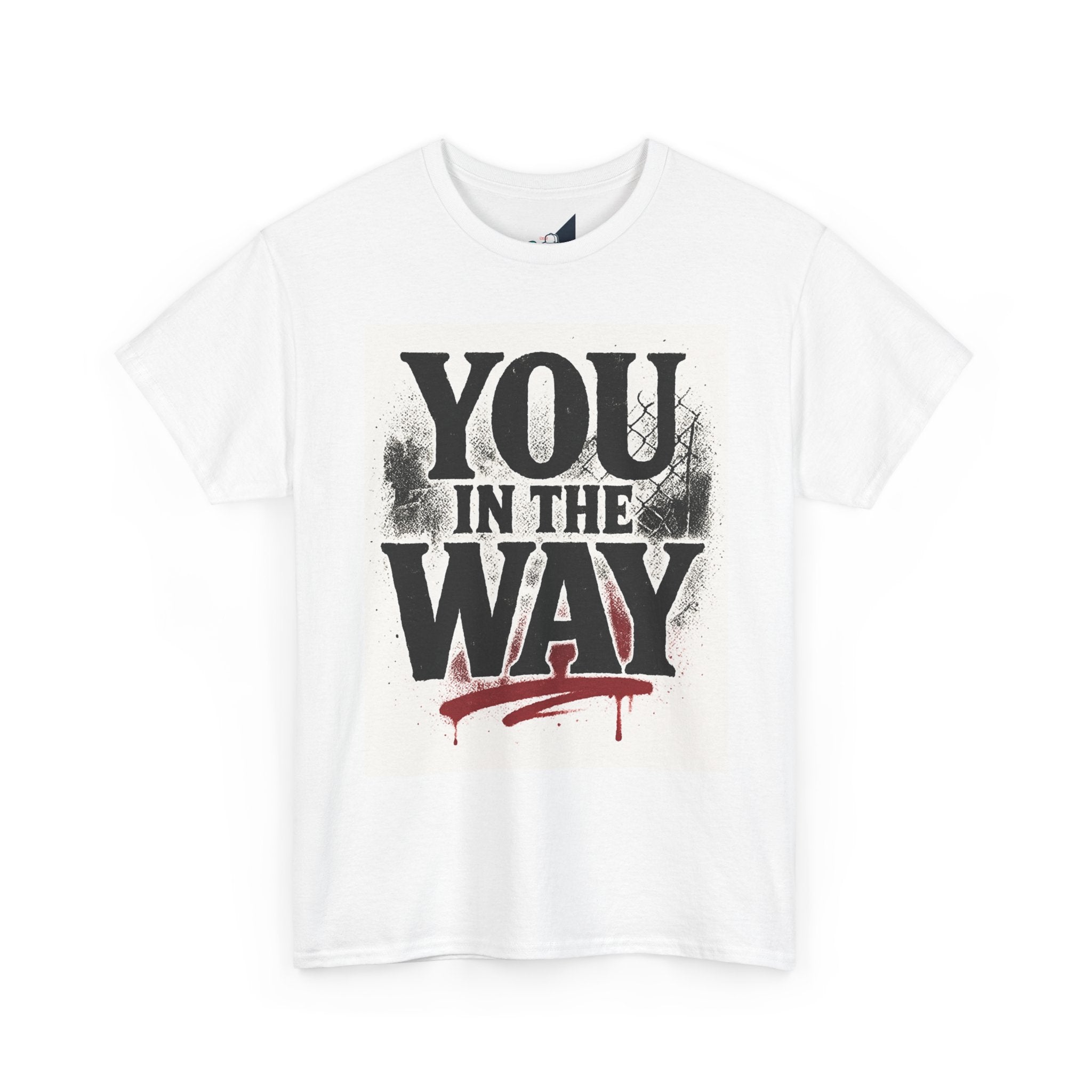 Bold Graphic Tee with 'You In The Way' Statement, Casual Wear, Unisex T-Shirt, Gift for Friends, Streetwear, Statement Clothing