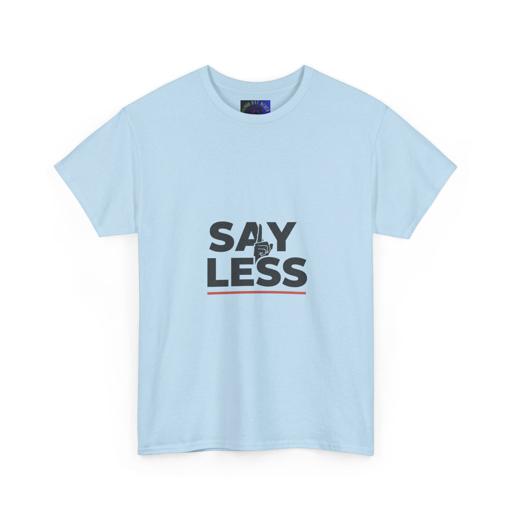 Say Less T-Shirt – Minimalist Graphic Tee with 'SAY LESS' Text