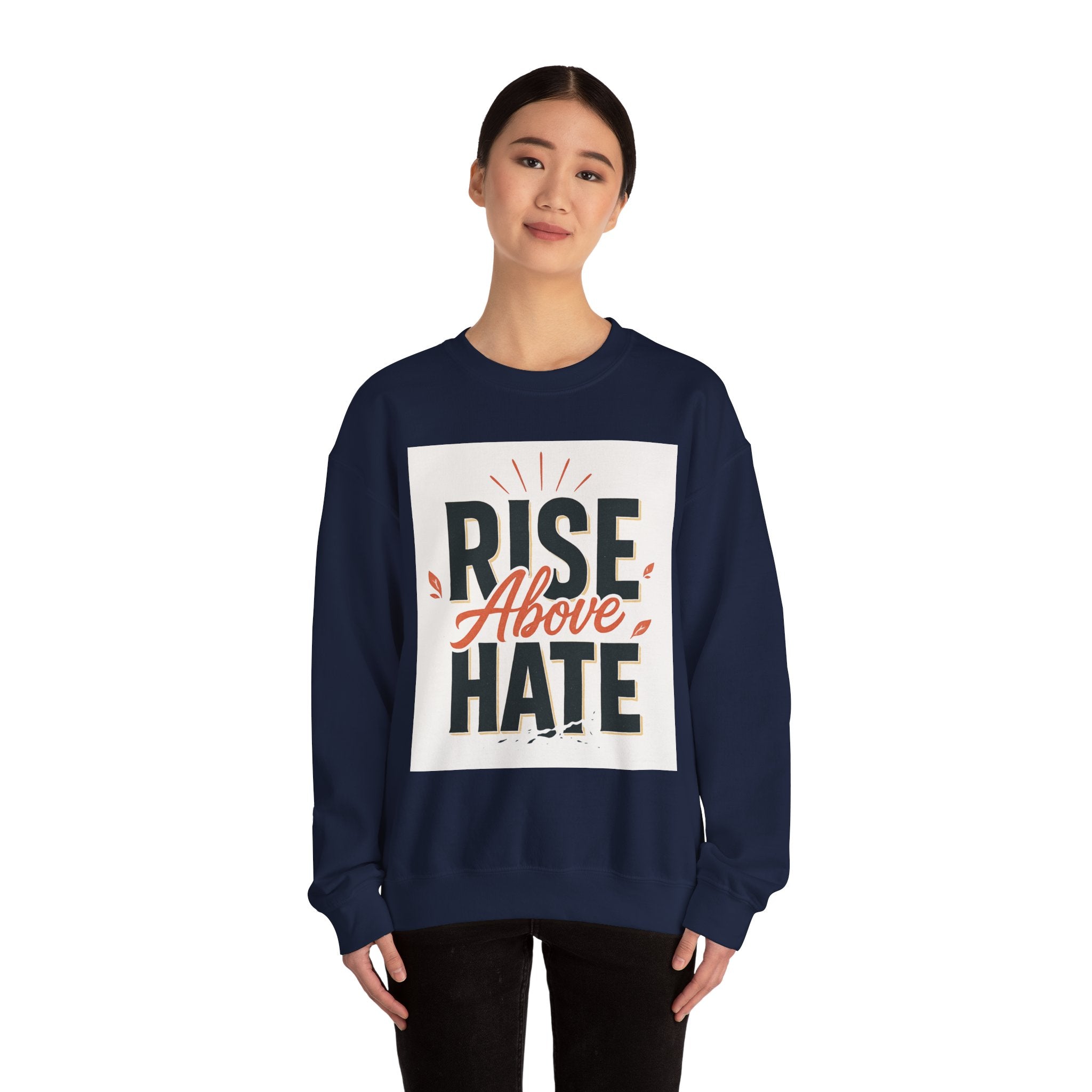 Rise Above Hate Sweatshirt — Inspirational Crewneck Pullover