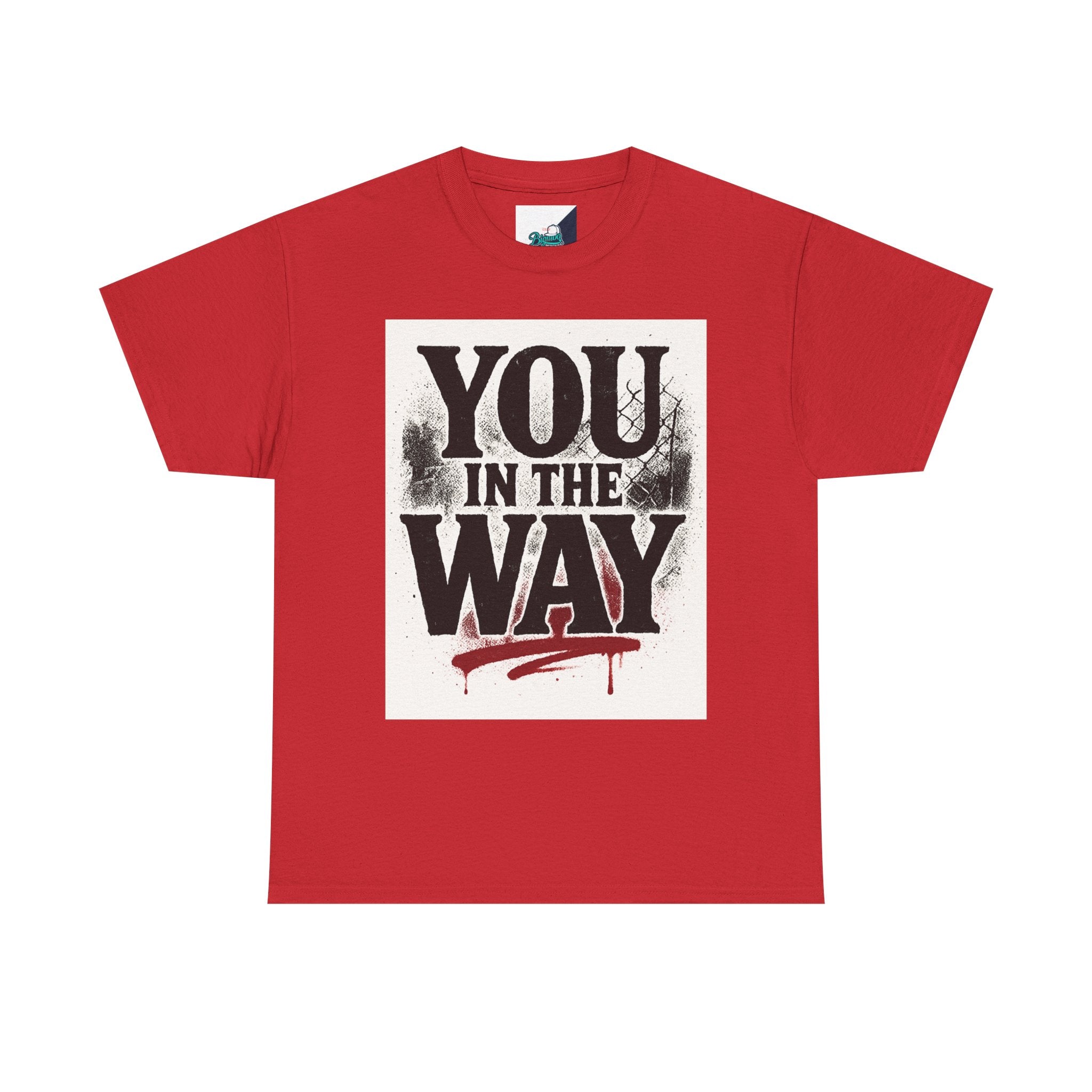 Bold Graphic Tee with 'You In The Way' Statement, Casual Wear, Unisex T-Shirt, Gift for Friends, Streetwear, Statement Clothing