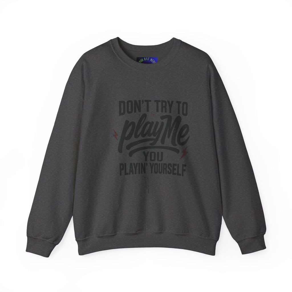 Playful Statement Crewneck Sweatshirt - Humor, Graphic Sweatshirt, Unisex Pullover, Gift for Friends, Casual Layer