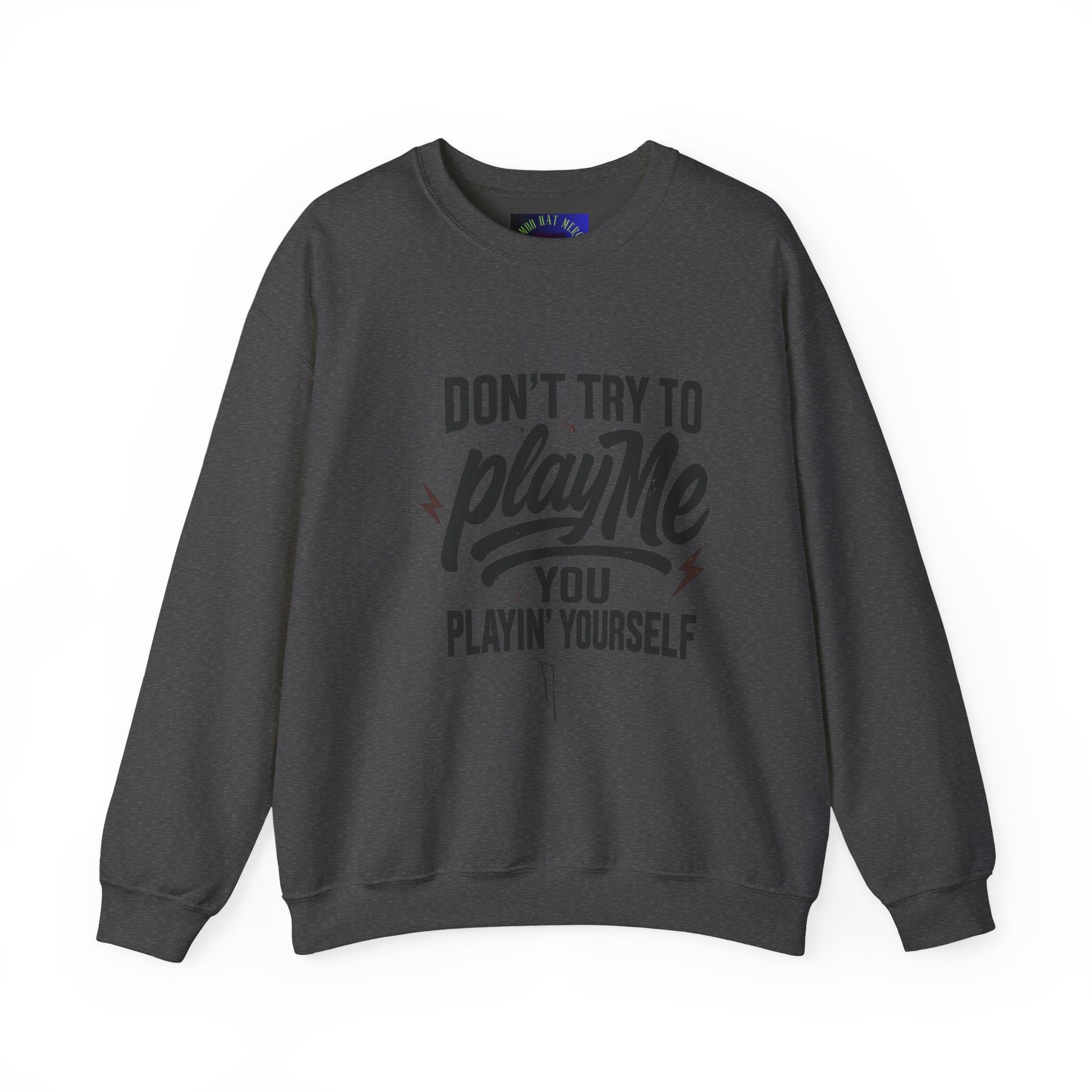 Playful Statement Crewneck Sweatshirt - Humor, Graphic Sweatshirt, Unisex Pullover, Gift for Friends, Casual Layer