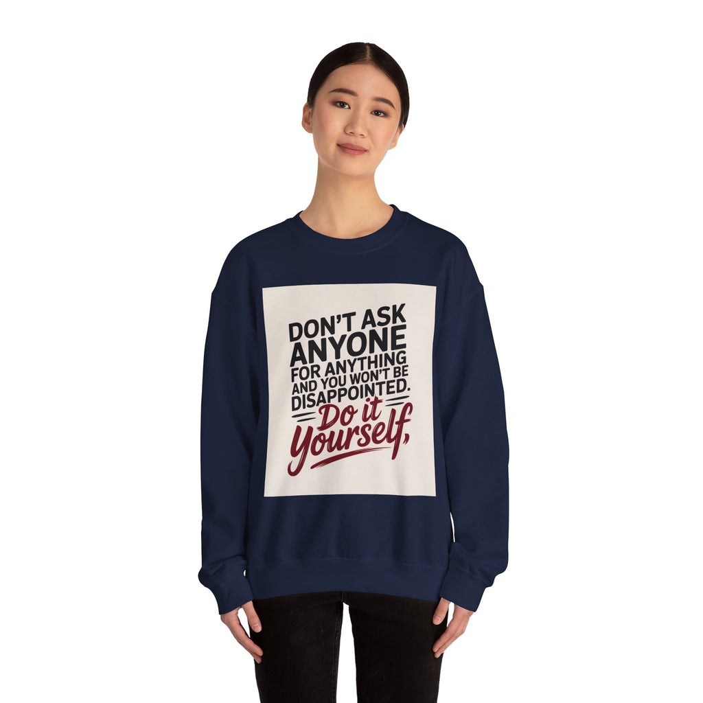 Crewneck Sweatshirt — "Don't Ask Anyone, Do It Yourself" Motivational Quote Sweatshirt