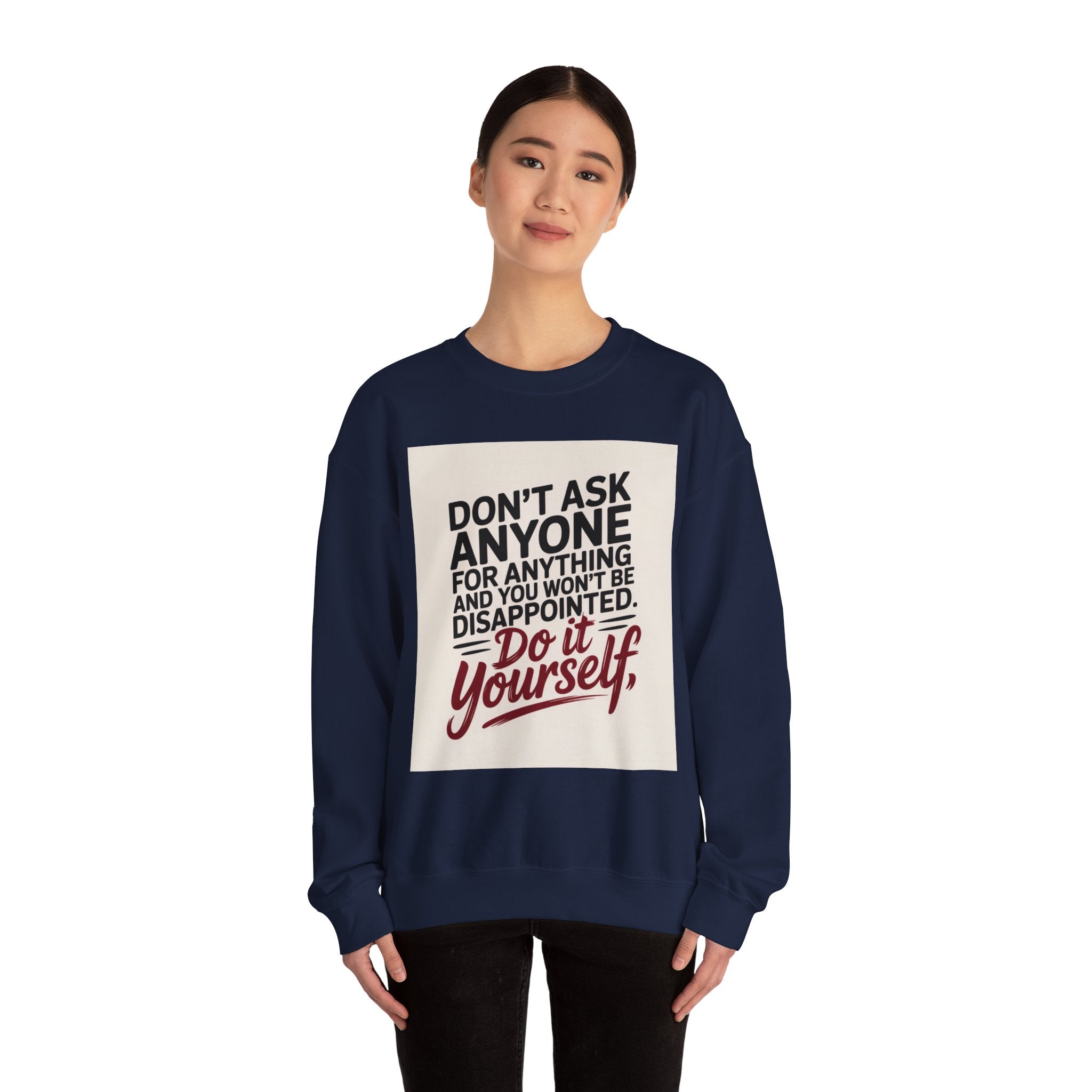 Crewneck Sweatshirt — "Don't Ask Anyone, Do It Yourself" Motivational Quote Sweatshirt