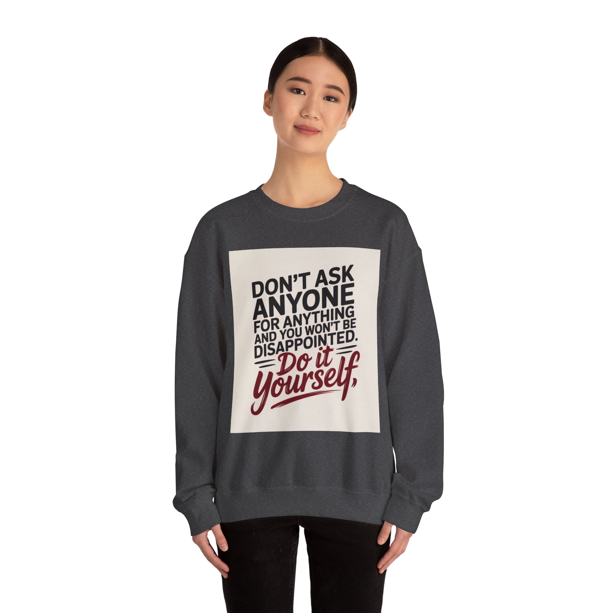 Crewneck Sweatshirt — "Don't Ask Anyone, Do It Yourself" Motivational Quote Sweatshirt