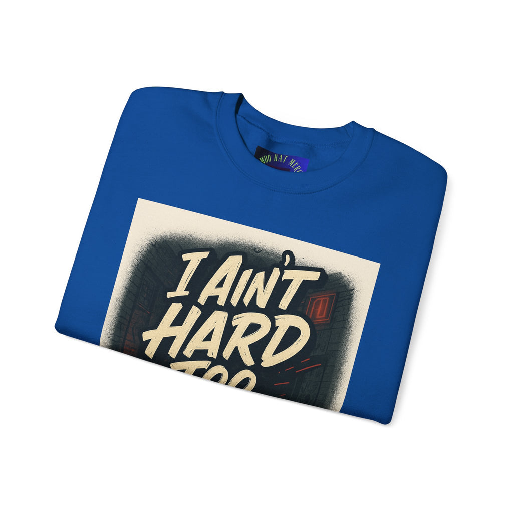 I Ain't Hard To Find Sweatshirt — Vintage Retro Graphic Crewneck