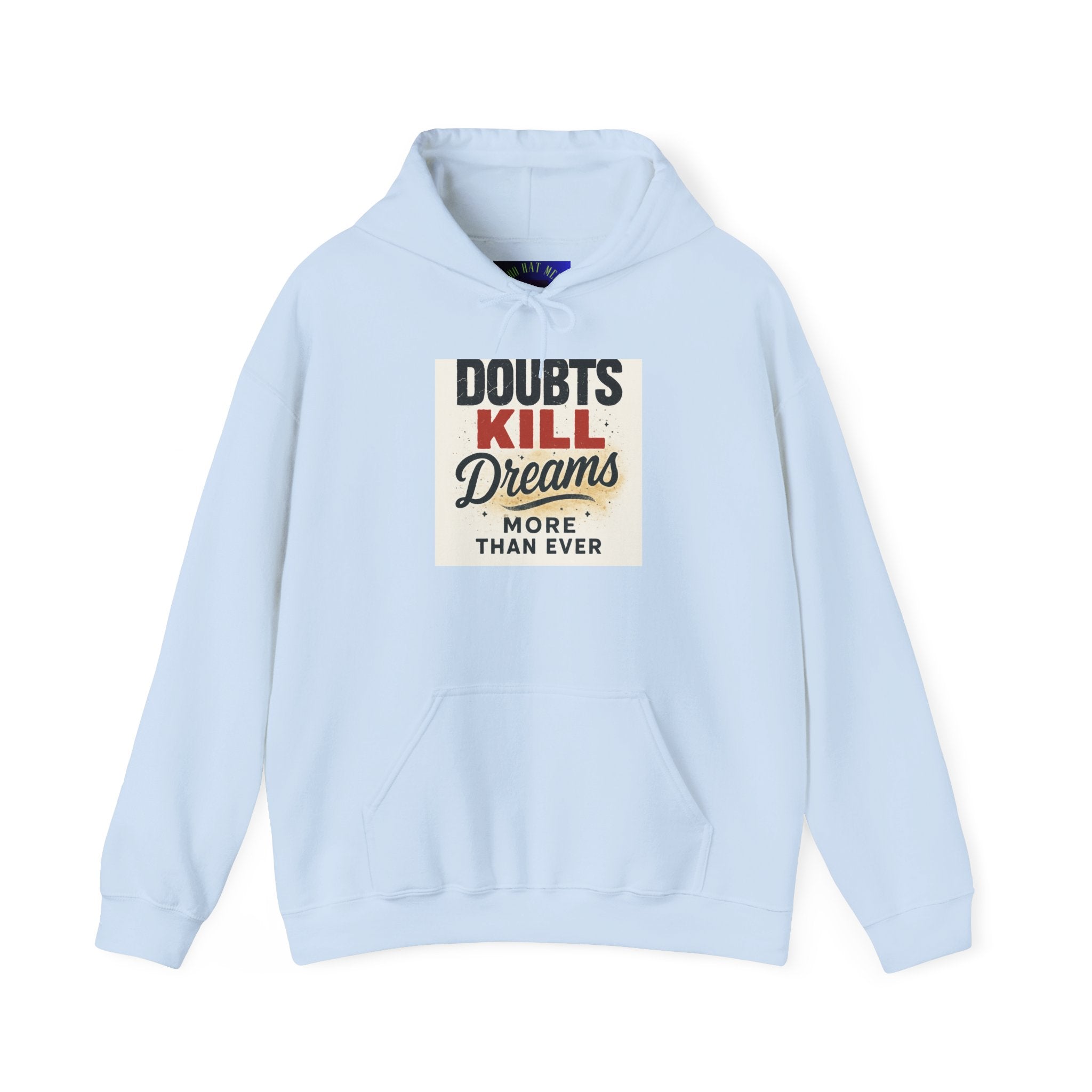 Hoodie — “Doubts Kill Dreams More Than Ever” Inspirational Motivational Pullover