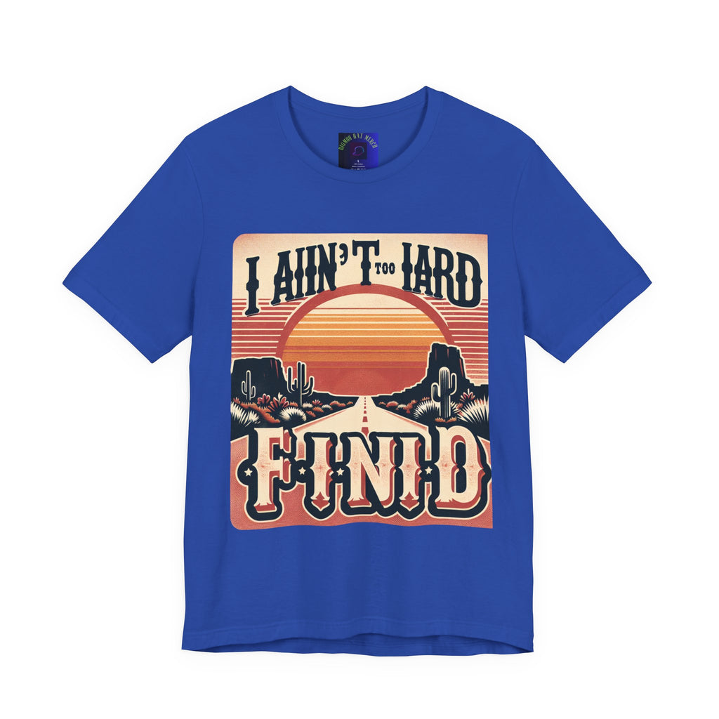 Retro Sunset Unisex Tee - "I Ain't Too Hard to Find" | Casual Wear, Gift for Him, Gift for Her, Vintage T-Shirt, Summer Fashion