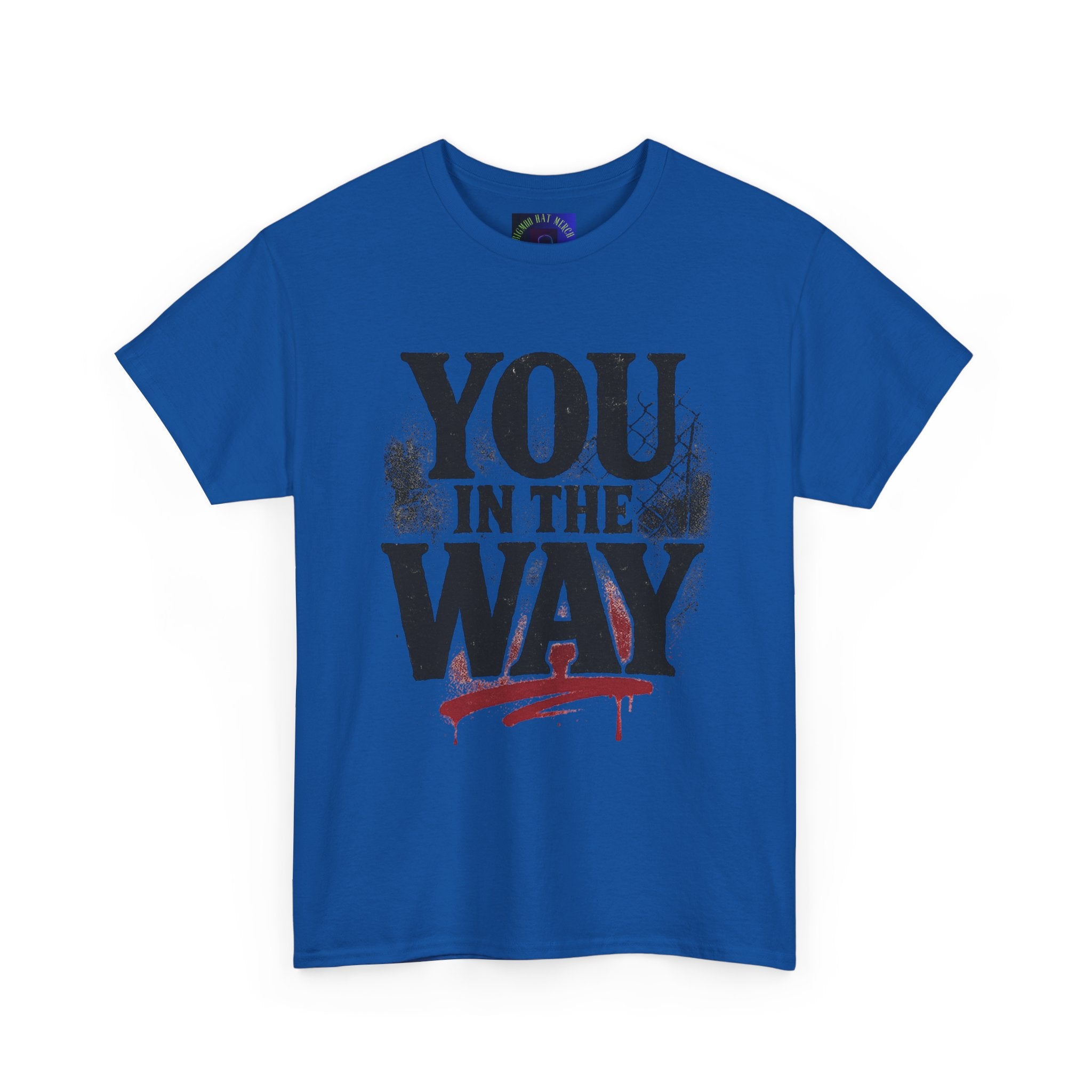 Bold Graphic Tee with 'You In The Way' Statement, Casual Wear, Unisex T-Shirt, Gift for Friends, Streetwear, Statement Clothing