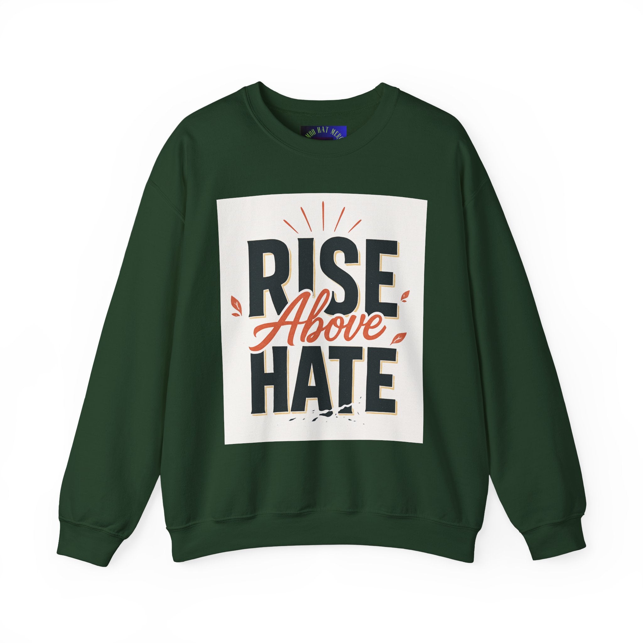 Rise Above Hate Sweatshirt — Inspirational Crewneck Pullover