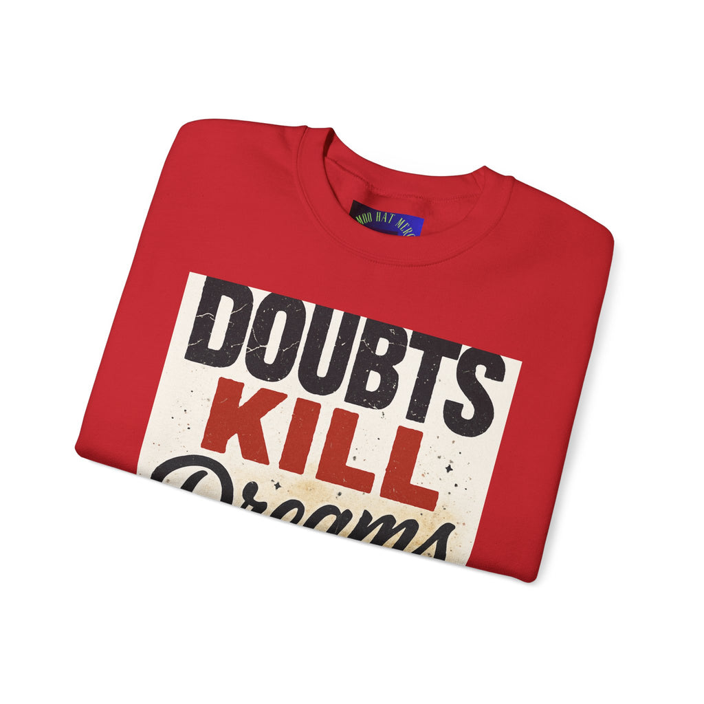 Crewneck Sweatshirt — "Doubts Kill Dreams More Than Ever" Motivational Graphic