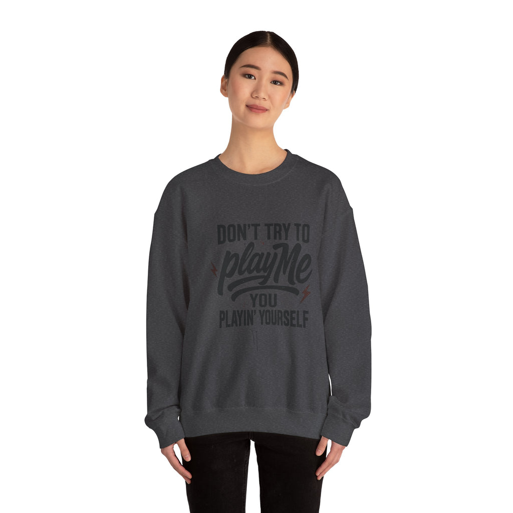 Playful Statement Crewneck Sweatshirt - Humor, Graphic Sweatshirt, Unisex Pullover, Gift for Friends, Casual Layer