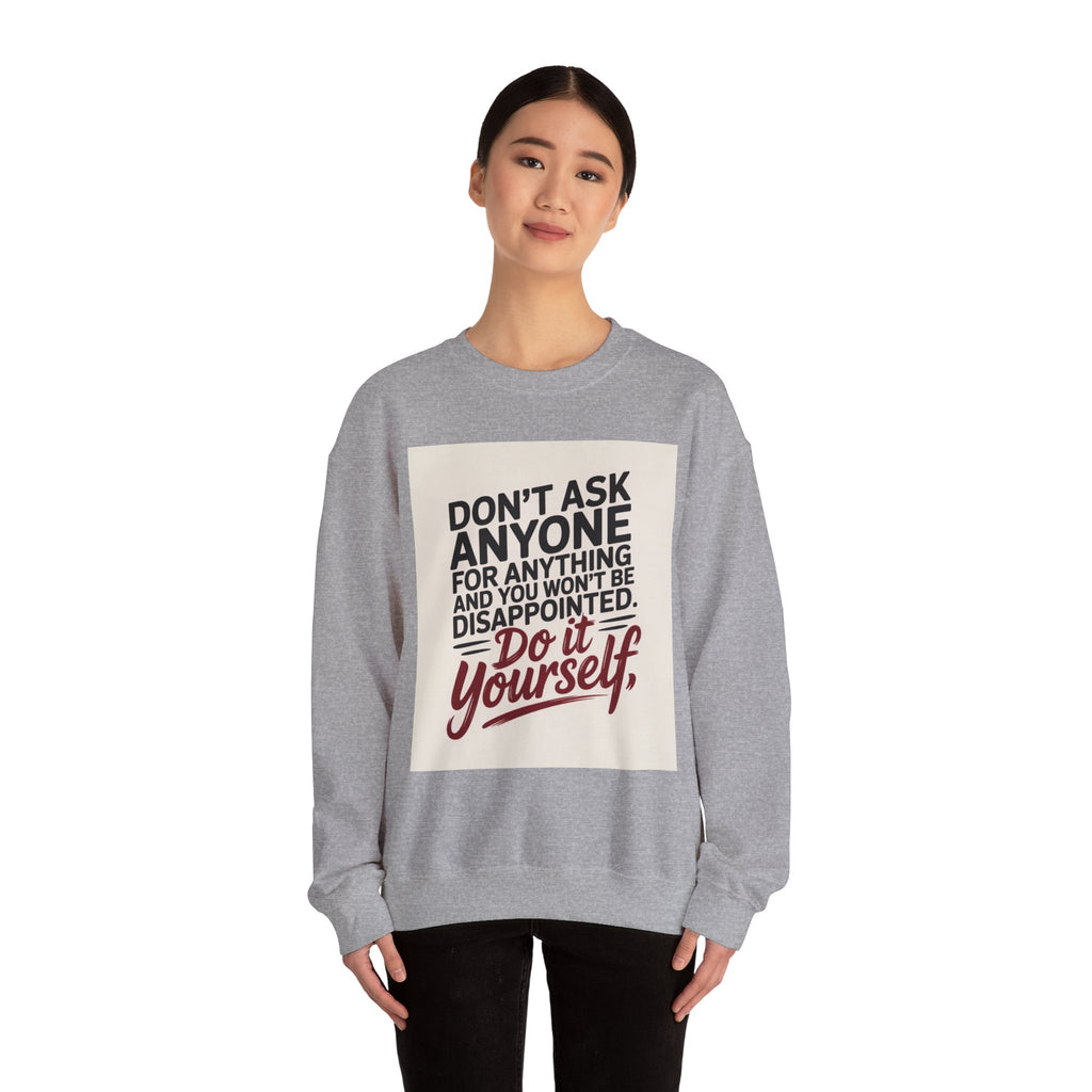 Crewneck Sweatshirt — "Don't Ask Anyone, Do It Yourself" Motivational Quote Sweatshirt