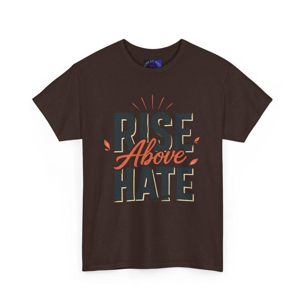 Rise Above Hate T-Shirt — Inspirational Anti-Hate Graphic Tee