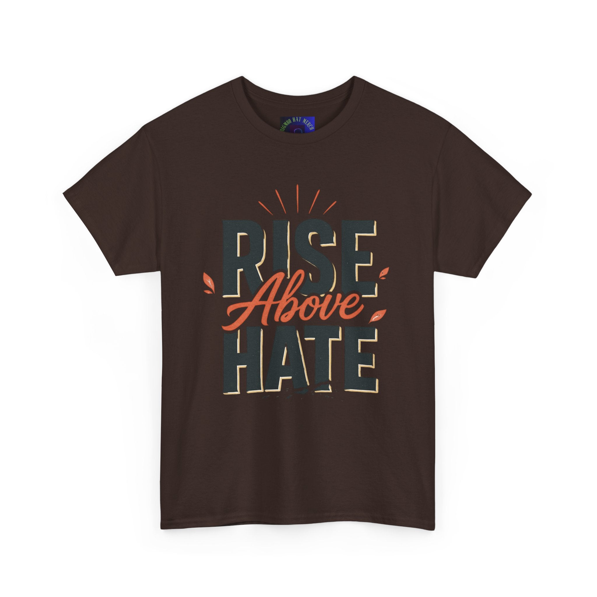 Rise Above Hate T-Shirt — Inspirational Anti-Hate Graphic Tee