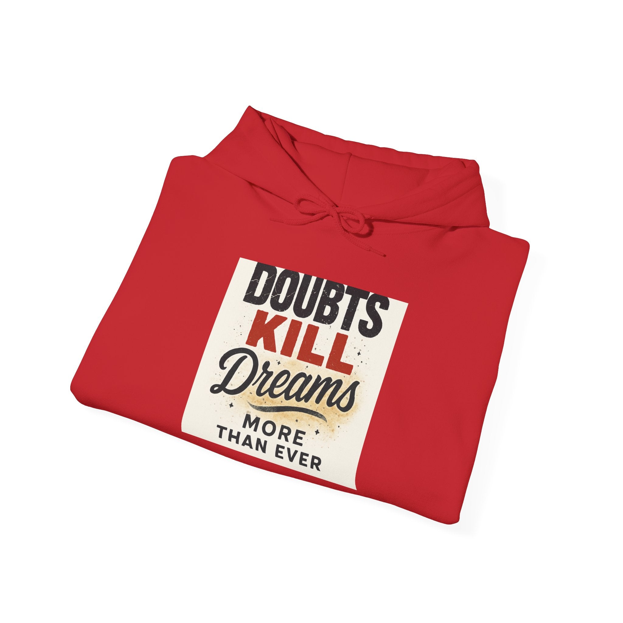 Hoodie — “Doubts Kill Dreams More Than Ever” Inspirational Motivational Pullover