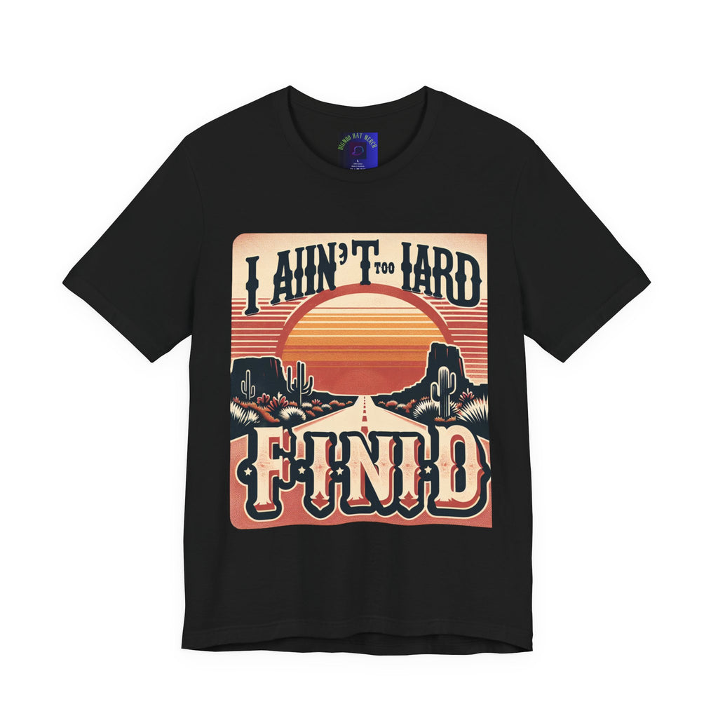 Retro Sunset Unisex Tee - "I Ain't Too Hard to Find" | Casual Wear, Gift for Him, Gift for Her, Vintage T-Shirt, Summer Fashion