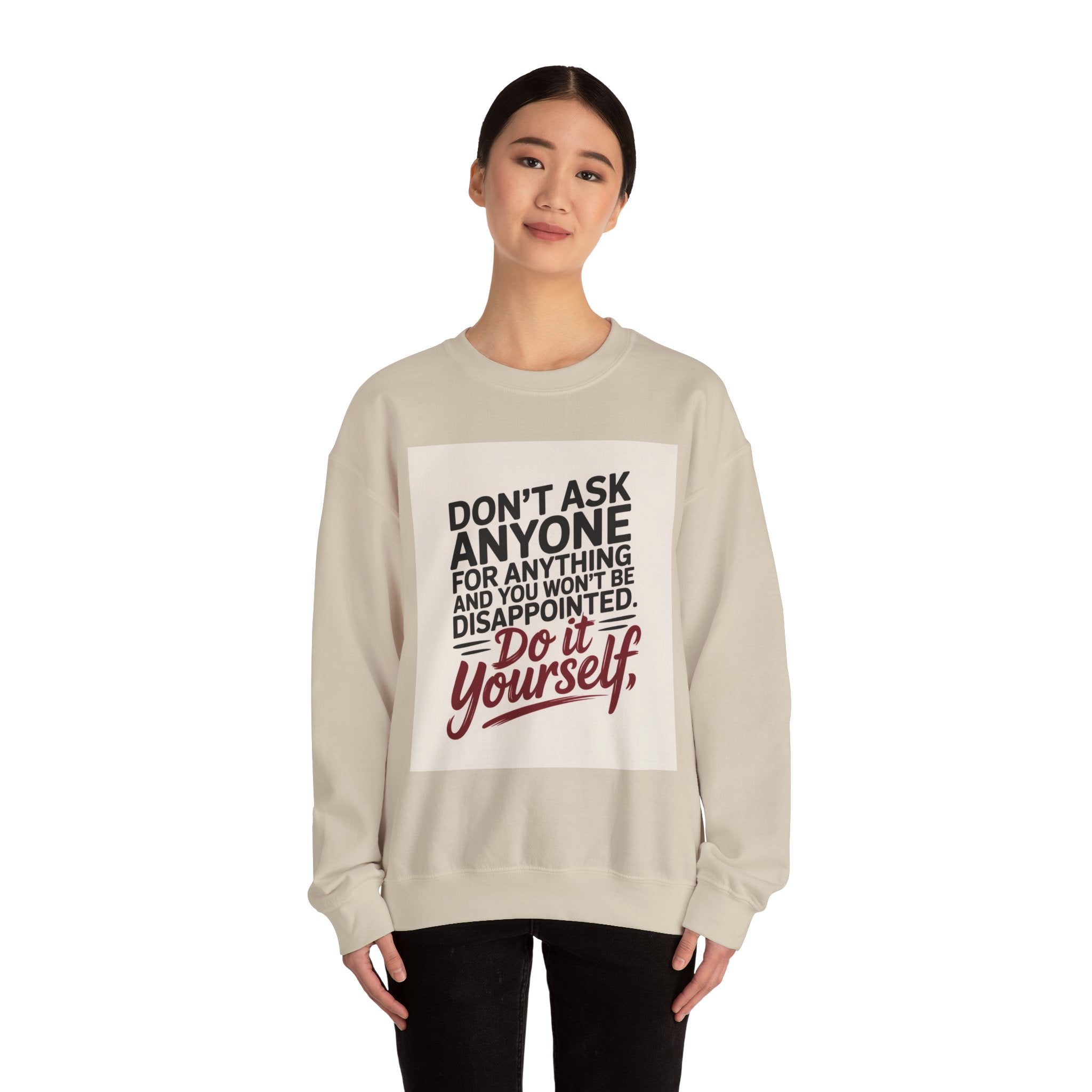 Crewneck Sweatshirt — "Don't Ask Anyone, Do It Yourself" Motivational Quote Sweatshirt