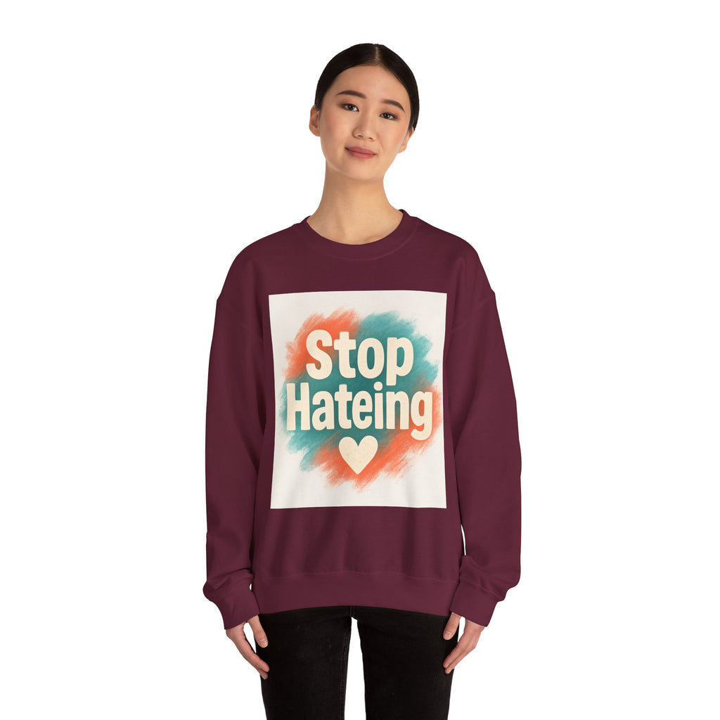 Unisex Crewneck Sweatshirt - Stop Hateing Art, Cozy Casual Wear, Gift for Activists, Everyday Comfort, Positive Message Apparel