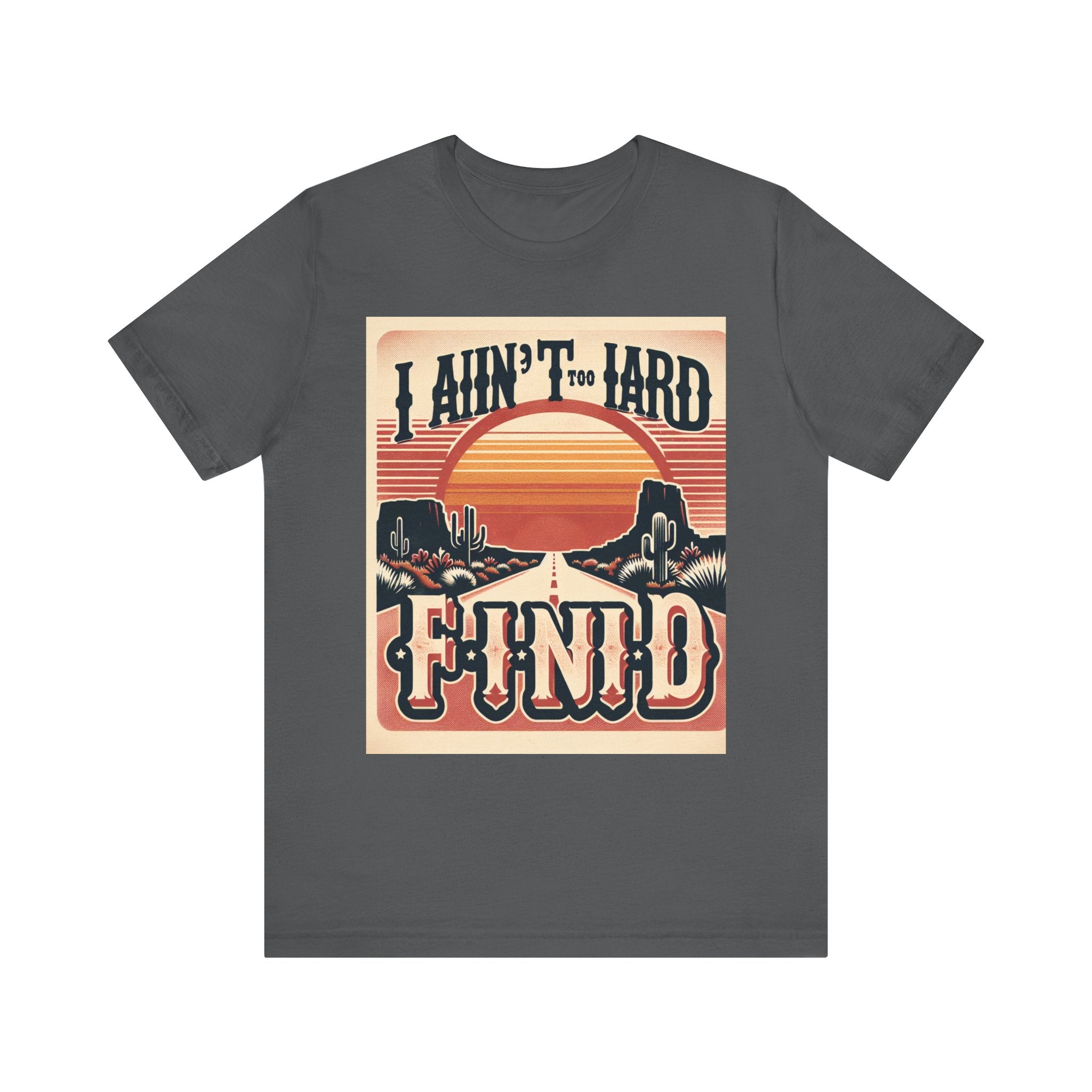 Retro Sunset Unisex Tee - "I Ain't Too Hard to Find" | Casual Wear, Gift for Him, Gift for Her, Vintage T-Shirt, Summer Fashion