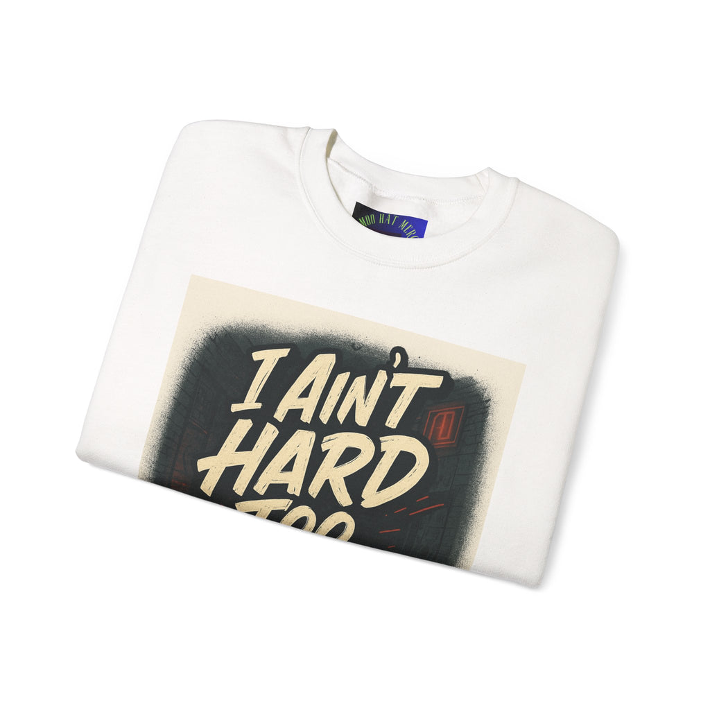 I Ain't Hard To Find Sweatshirt — Vintage Retro Graphic Crewneck